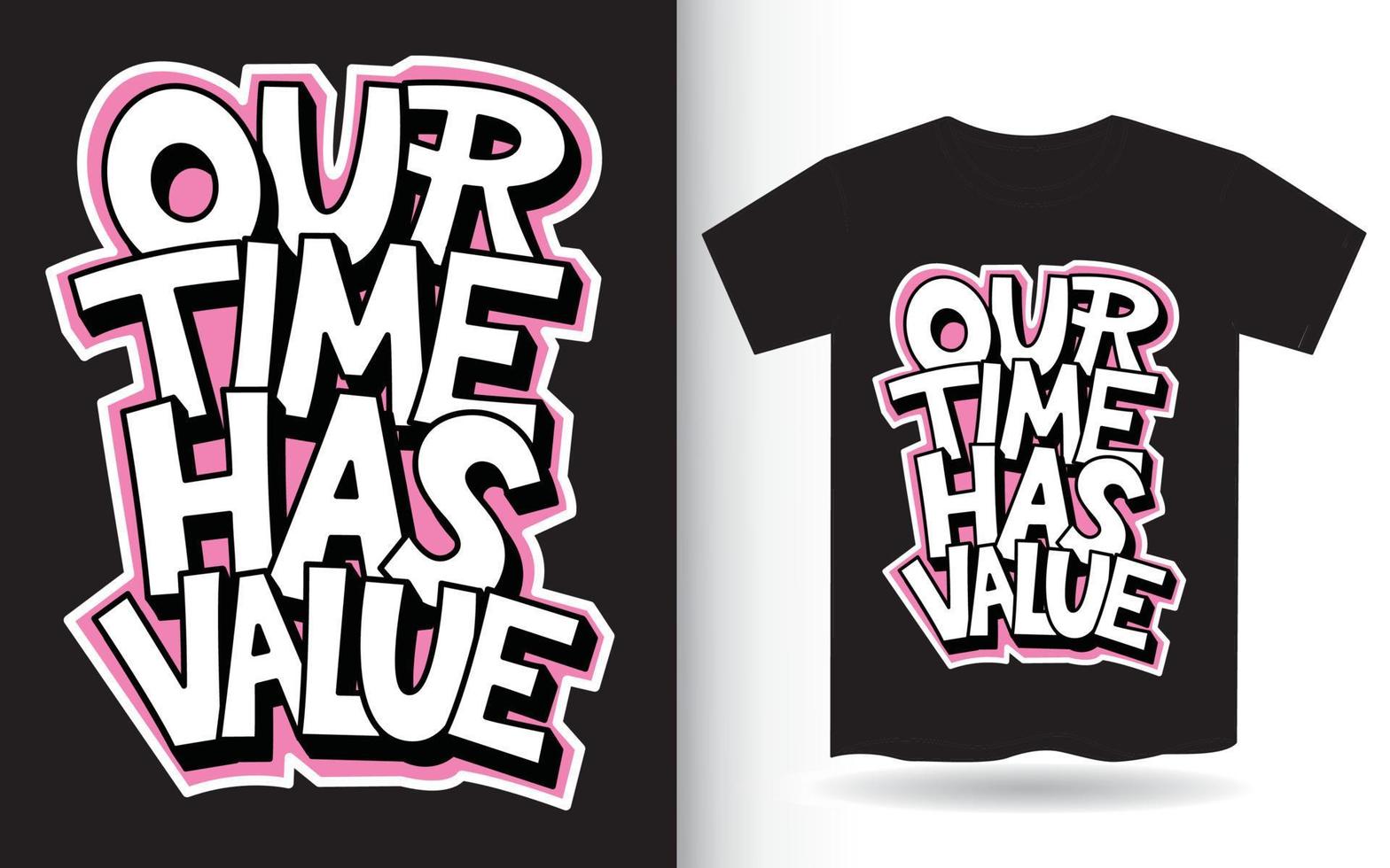 Our time has value hand lettering slogan for t shirt vector