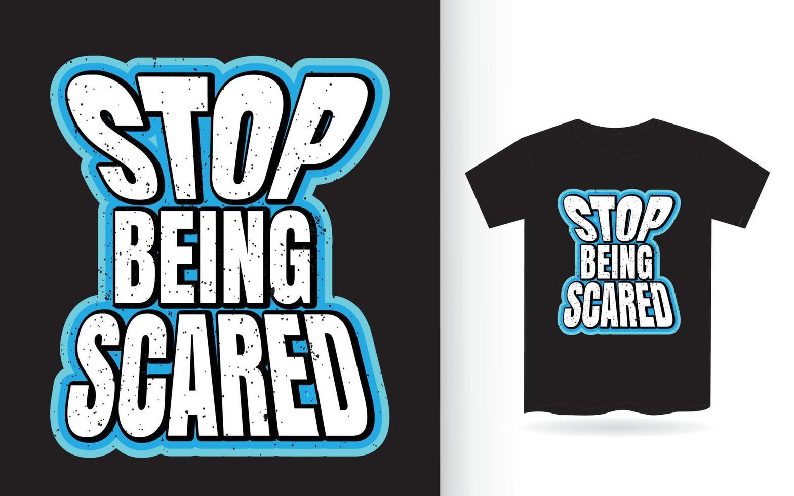Stop being scared modern typography slogan t shirt design vector