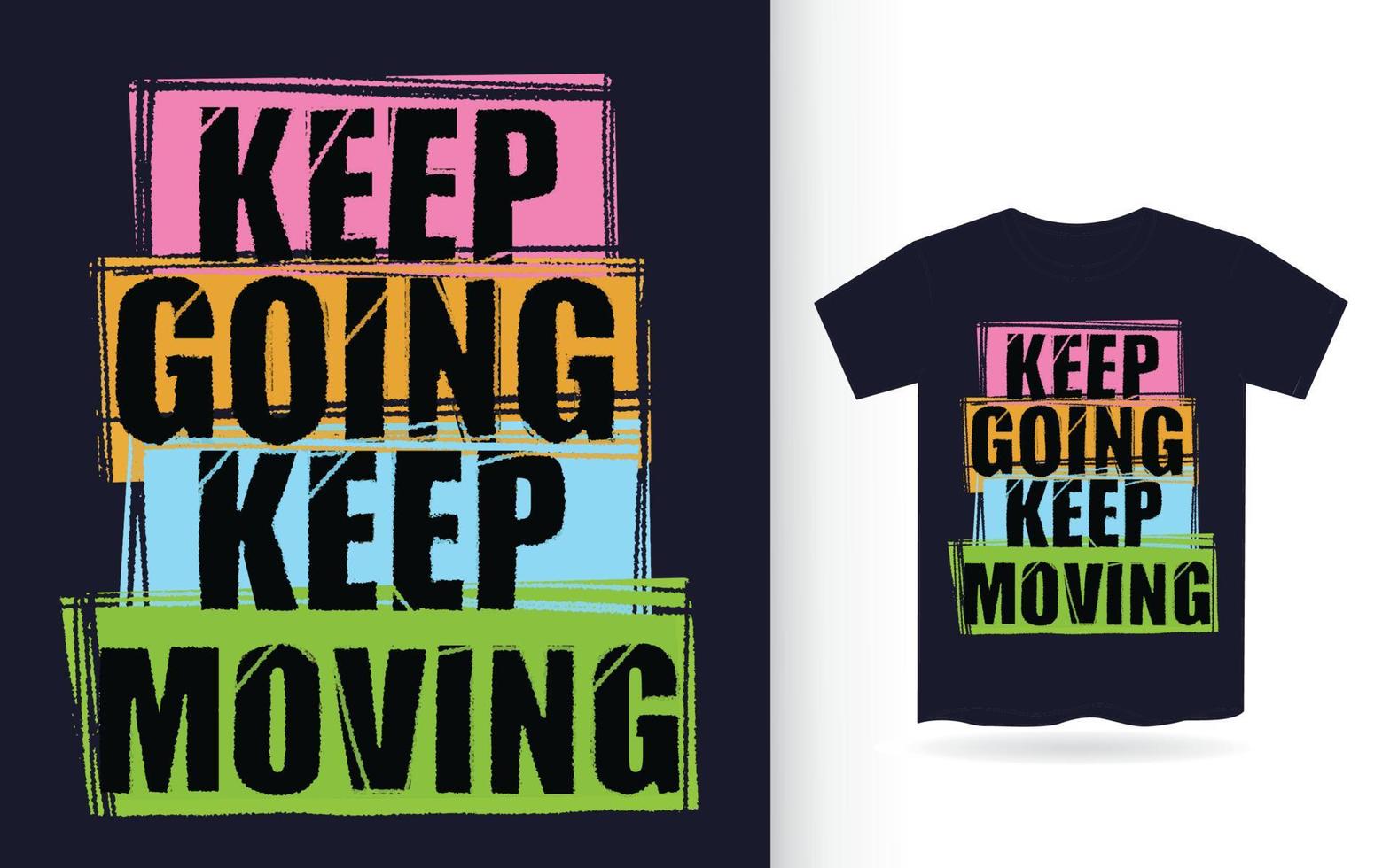 Keep going keep moving typography slogan for t shirt vector