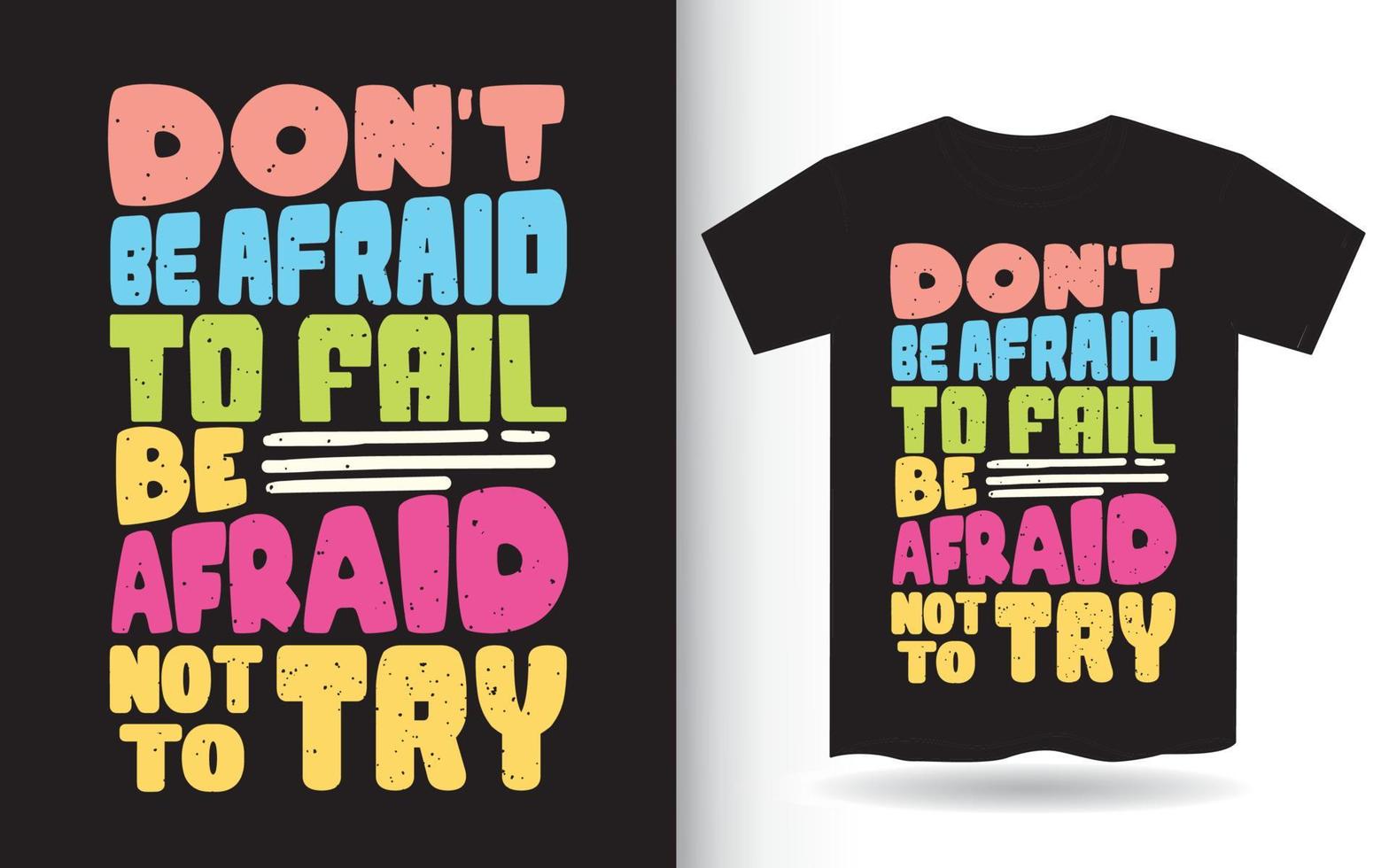Don't be afraid to fail be afraid not to try lettering design for t shirt vector