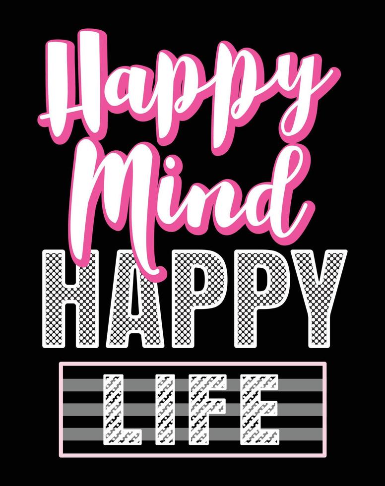 Happy mind happy life typography slogan vector