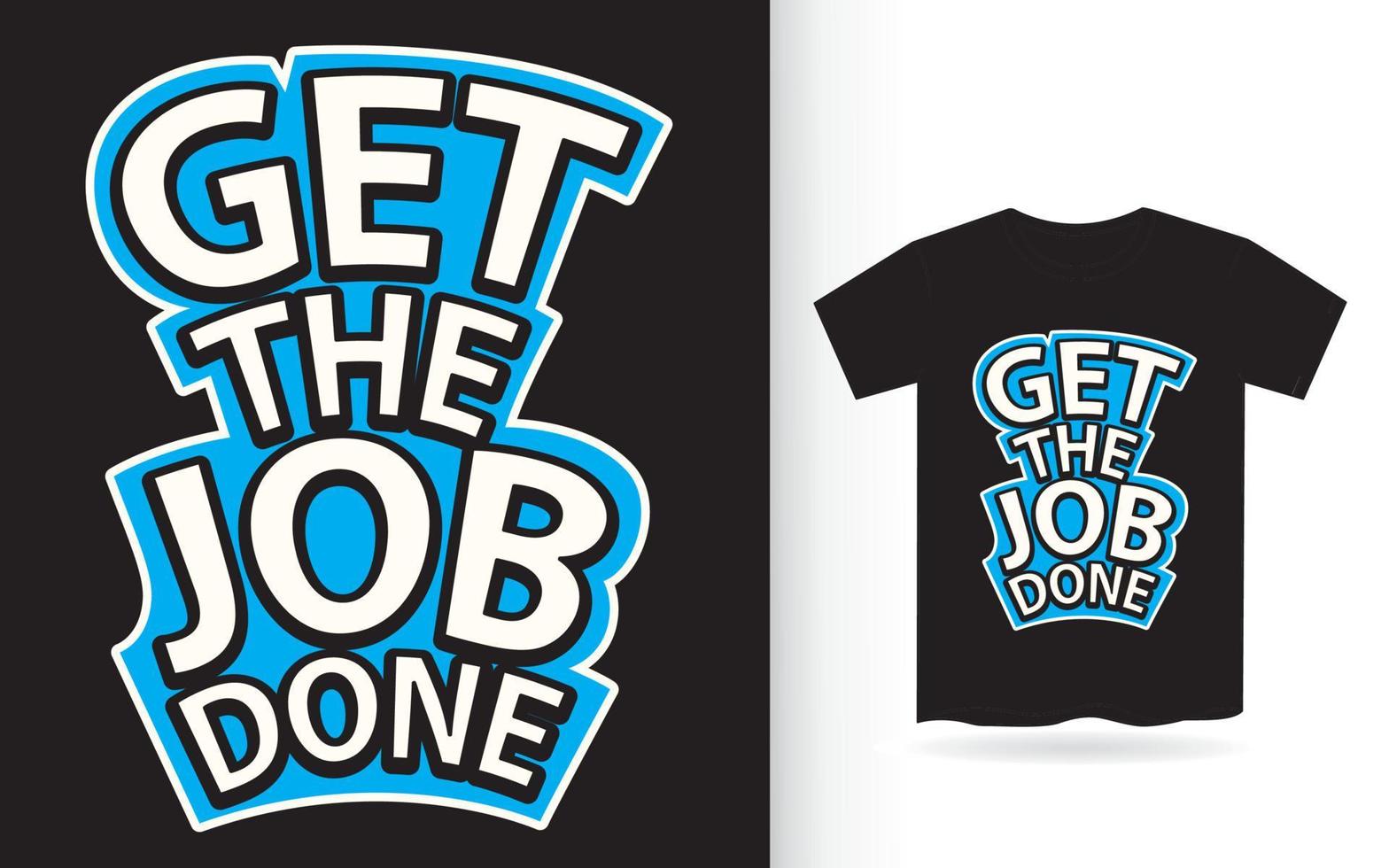 Get the job done lettering slogan for t shirt vector