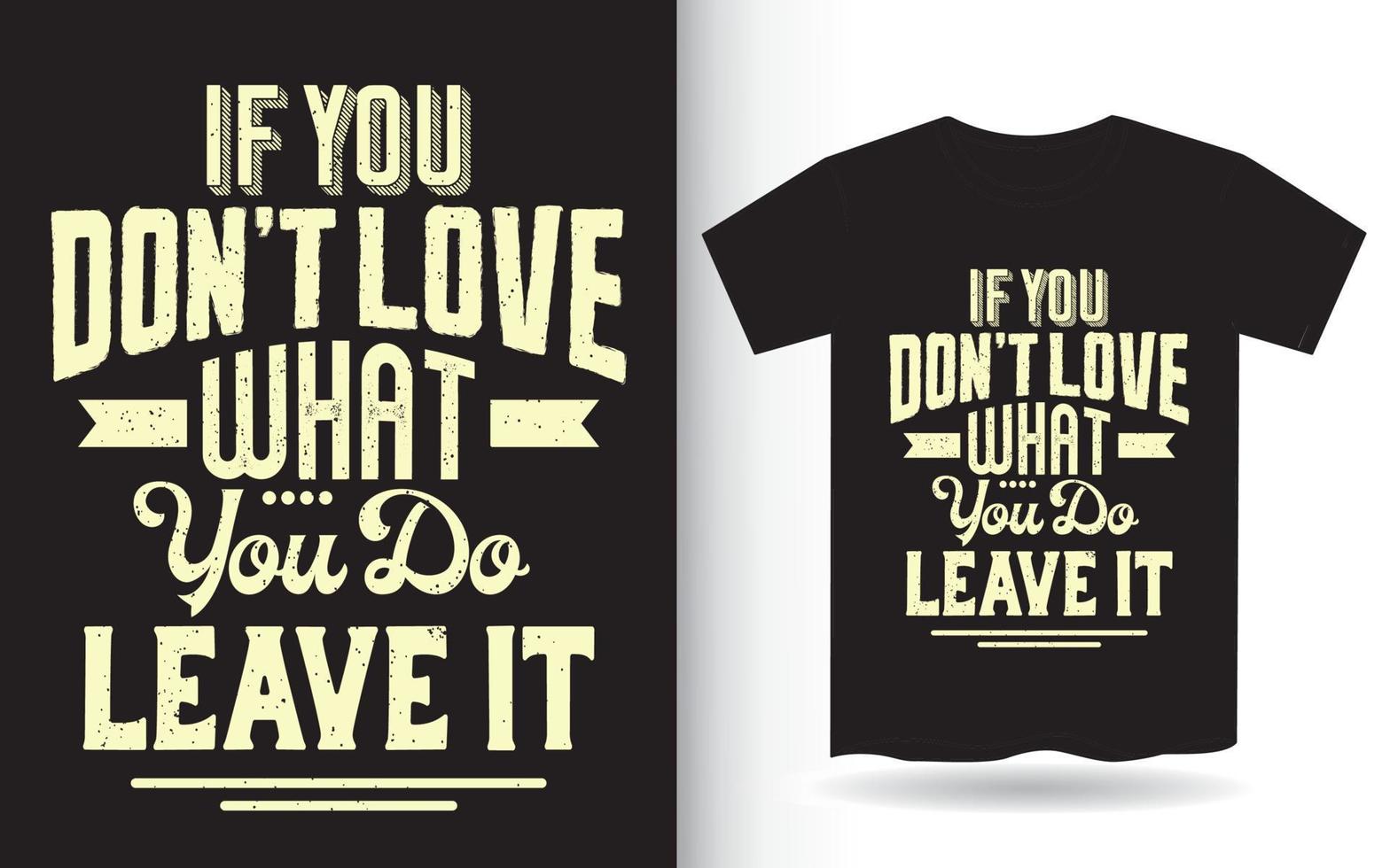 If you don't love what you do leave it typography for t shirt vector