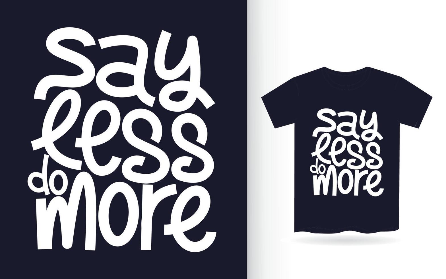 Say less do more hand lettering slogan for t Shirt vector