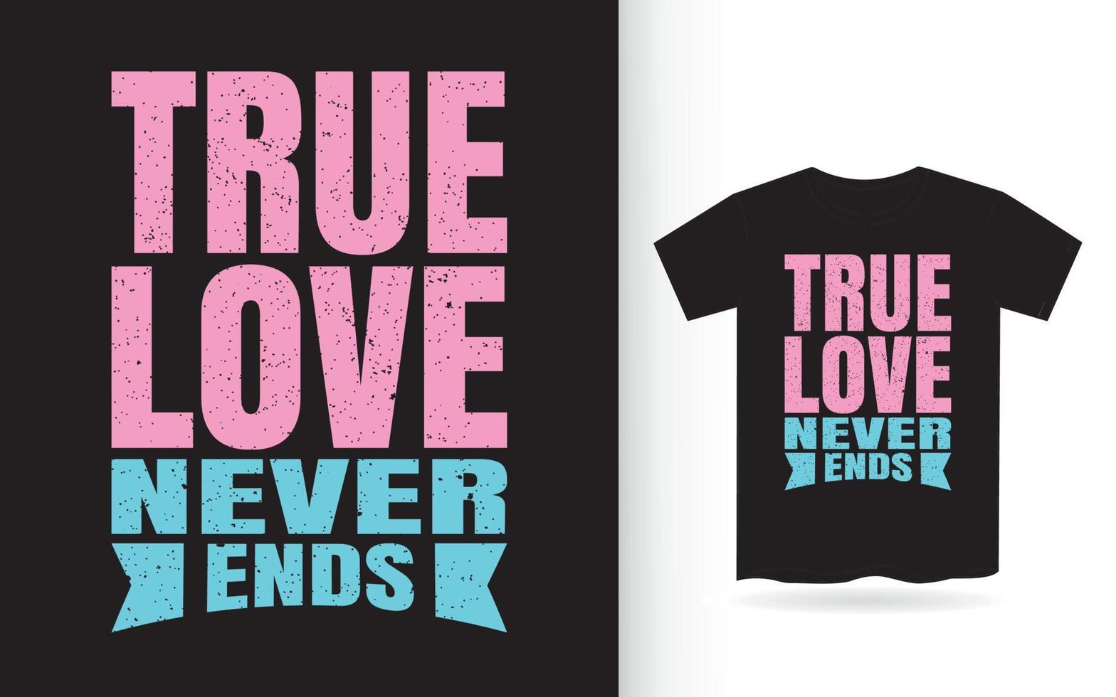 camiseta de tipografía de amor verdadero nunca termina vector