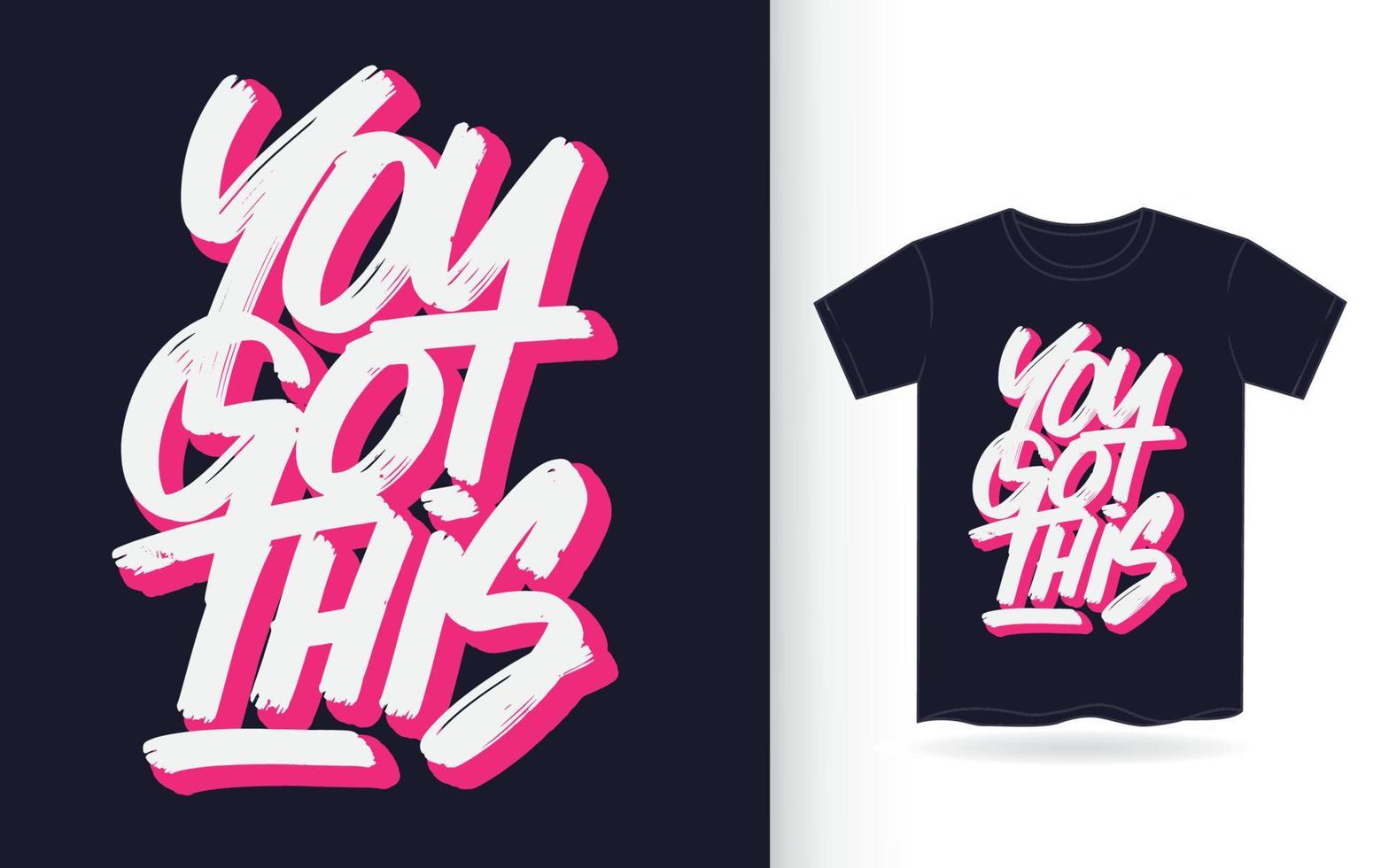 You got this hand lettering art for t shirt vector