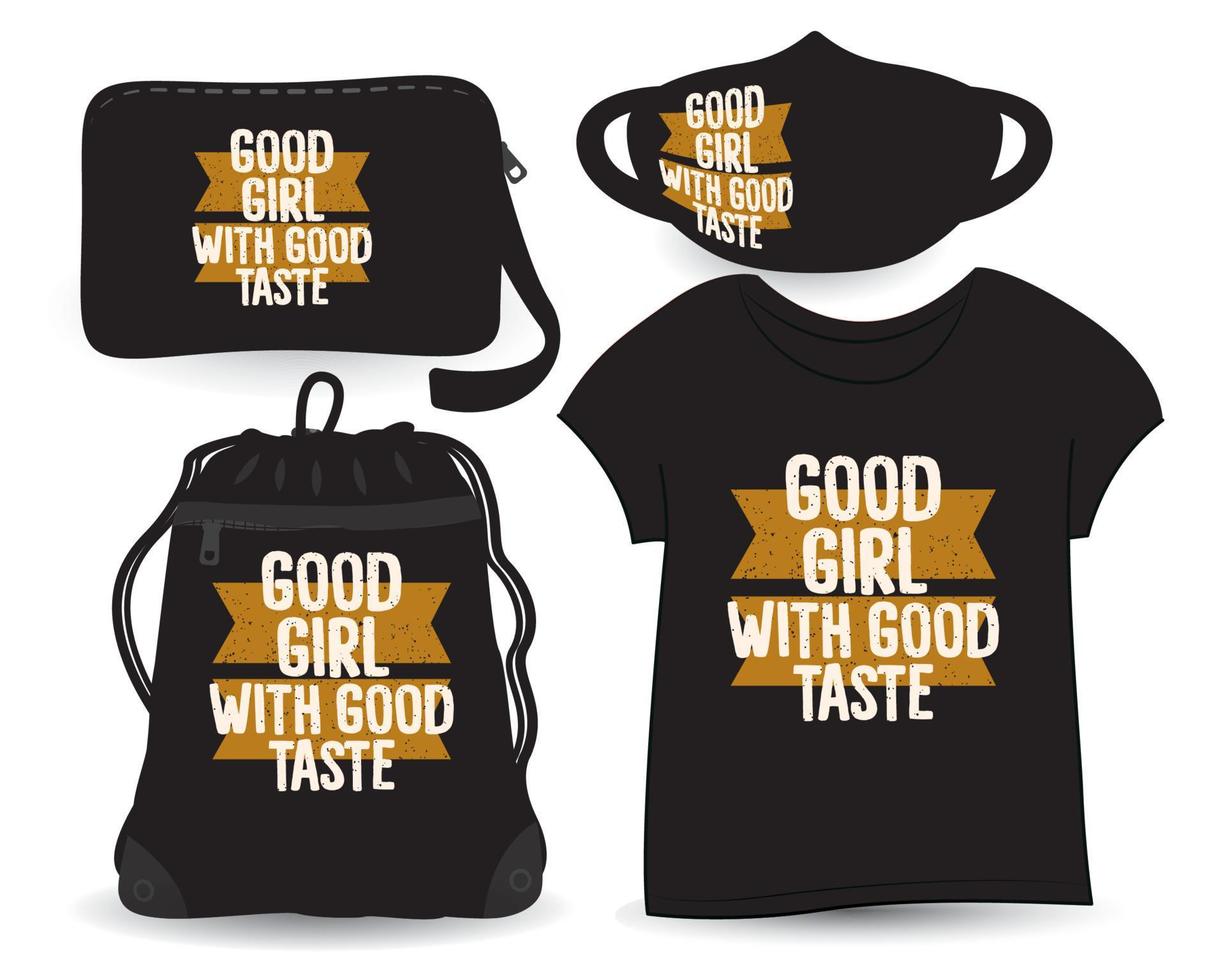 Good girl with good taste lettering design for t shirt and merchandising vector