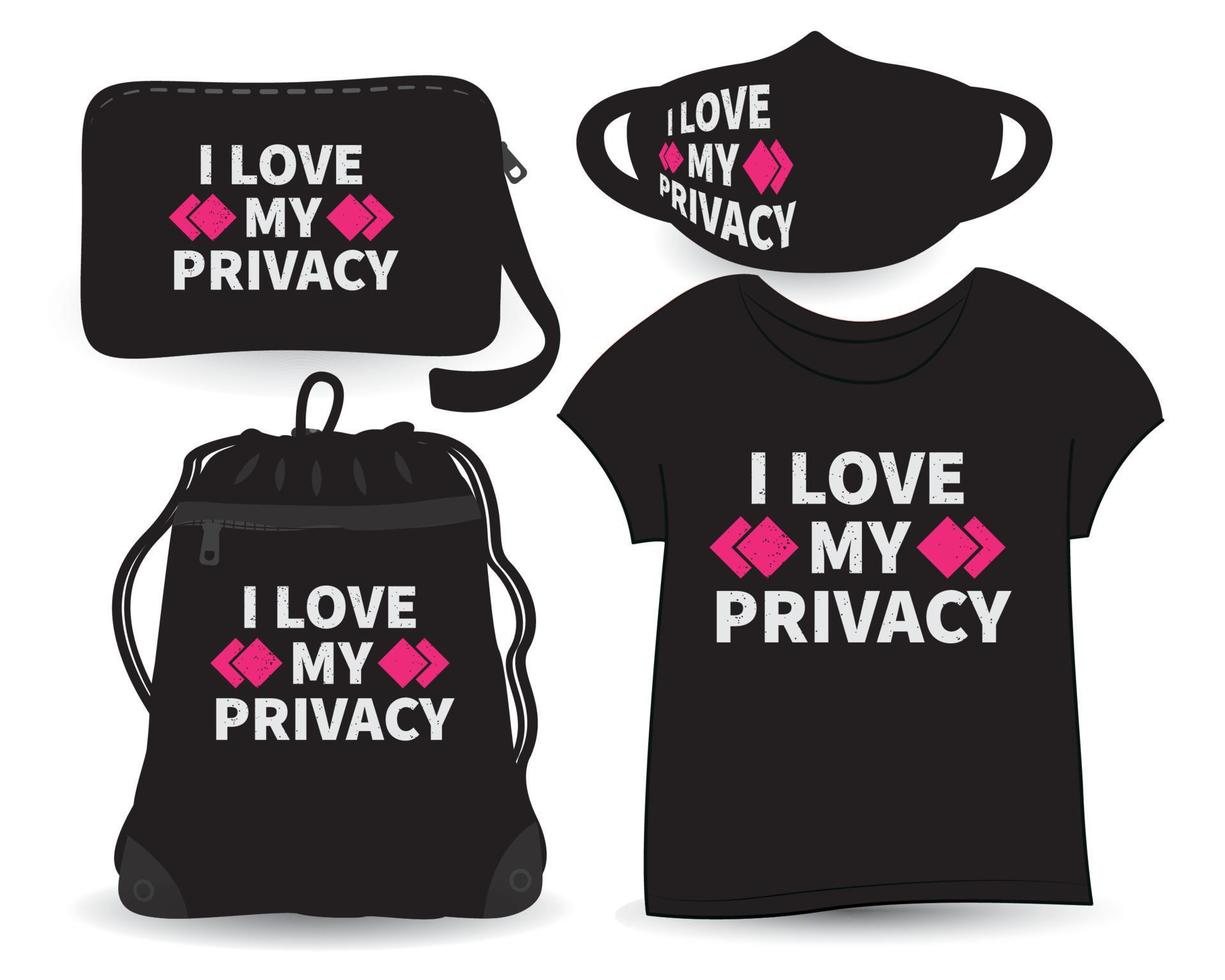 me encanta mi diseño de letras de privacidad para camisetas y merchandising vector