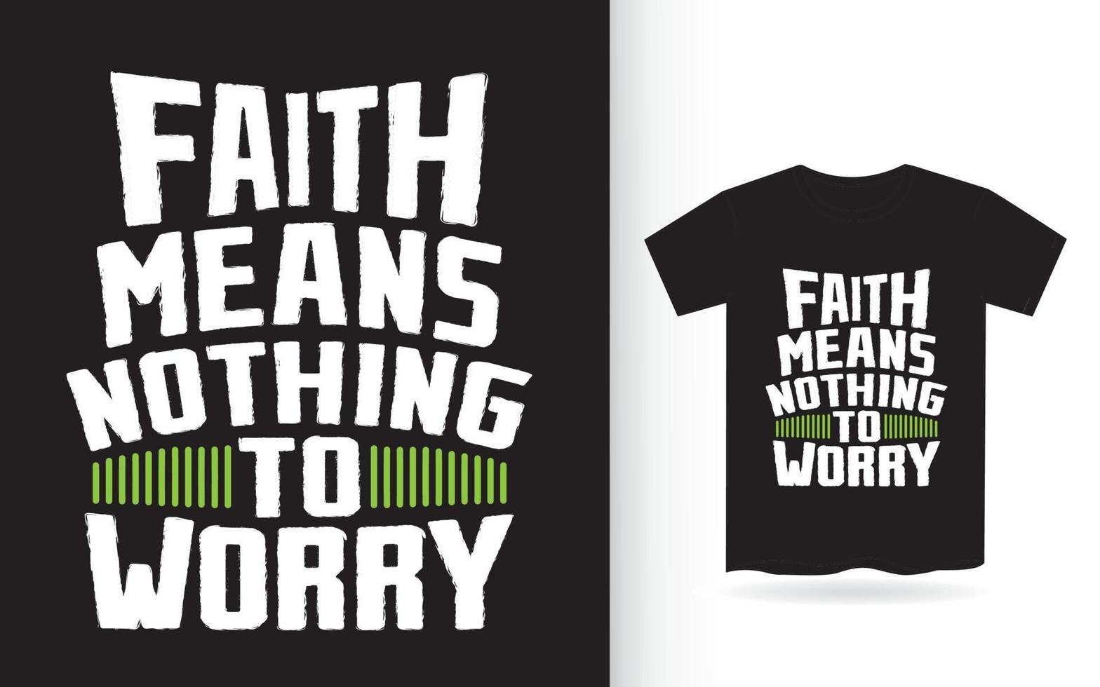 Faith means nothing to worry lettering for t shirt vector