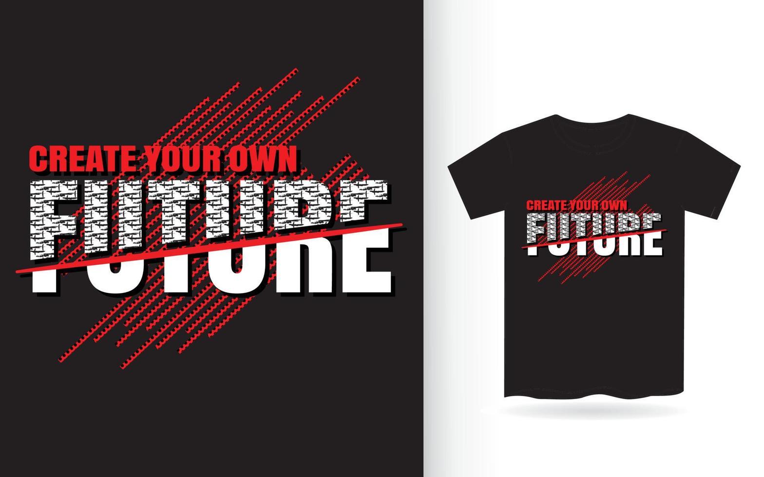 crea tu propio futuro diseño de tipografía moderna para camiseta vector