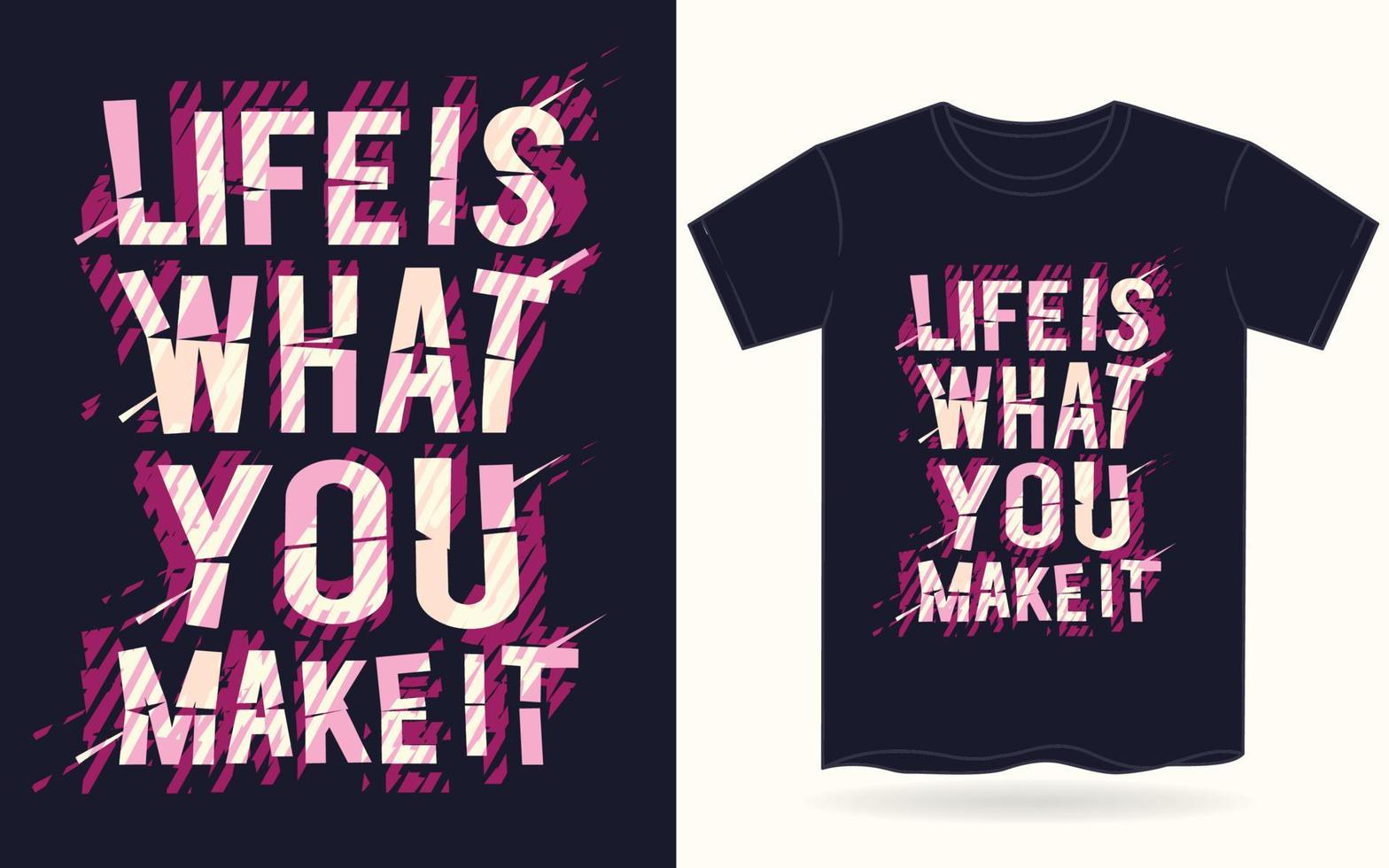 Life is what you make it typography for t shirt vector