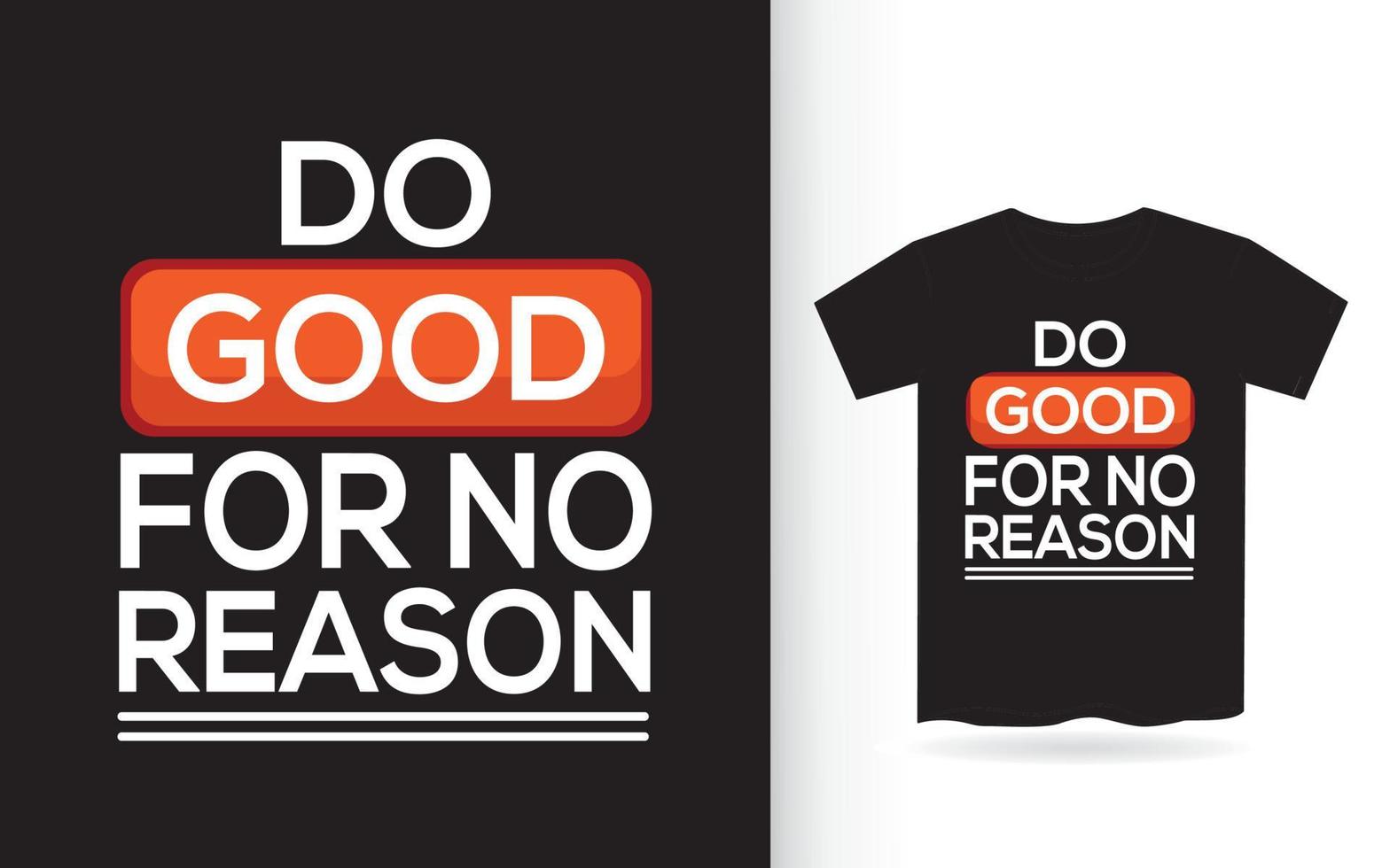 Do good for no reason typography for t shirt print vector