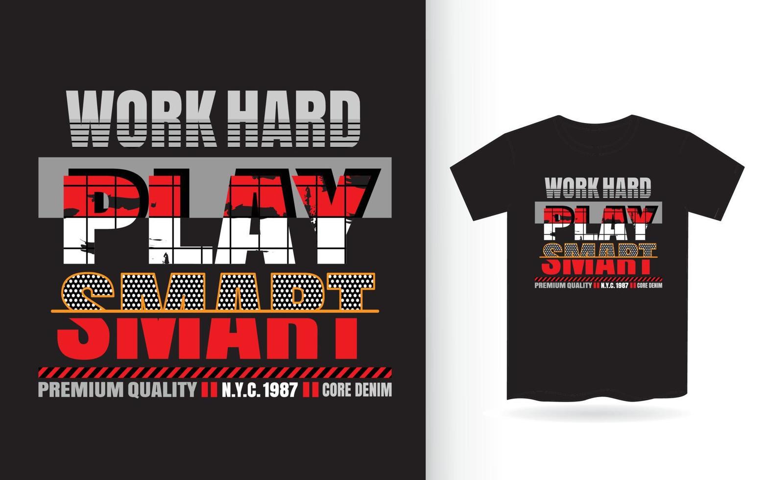 Work hard play smart modern typography slogan t shirt design vector