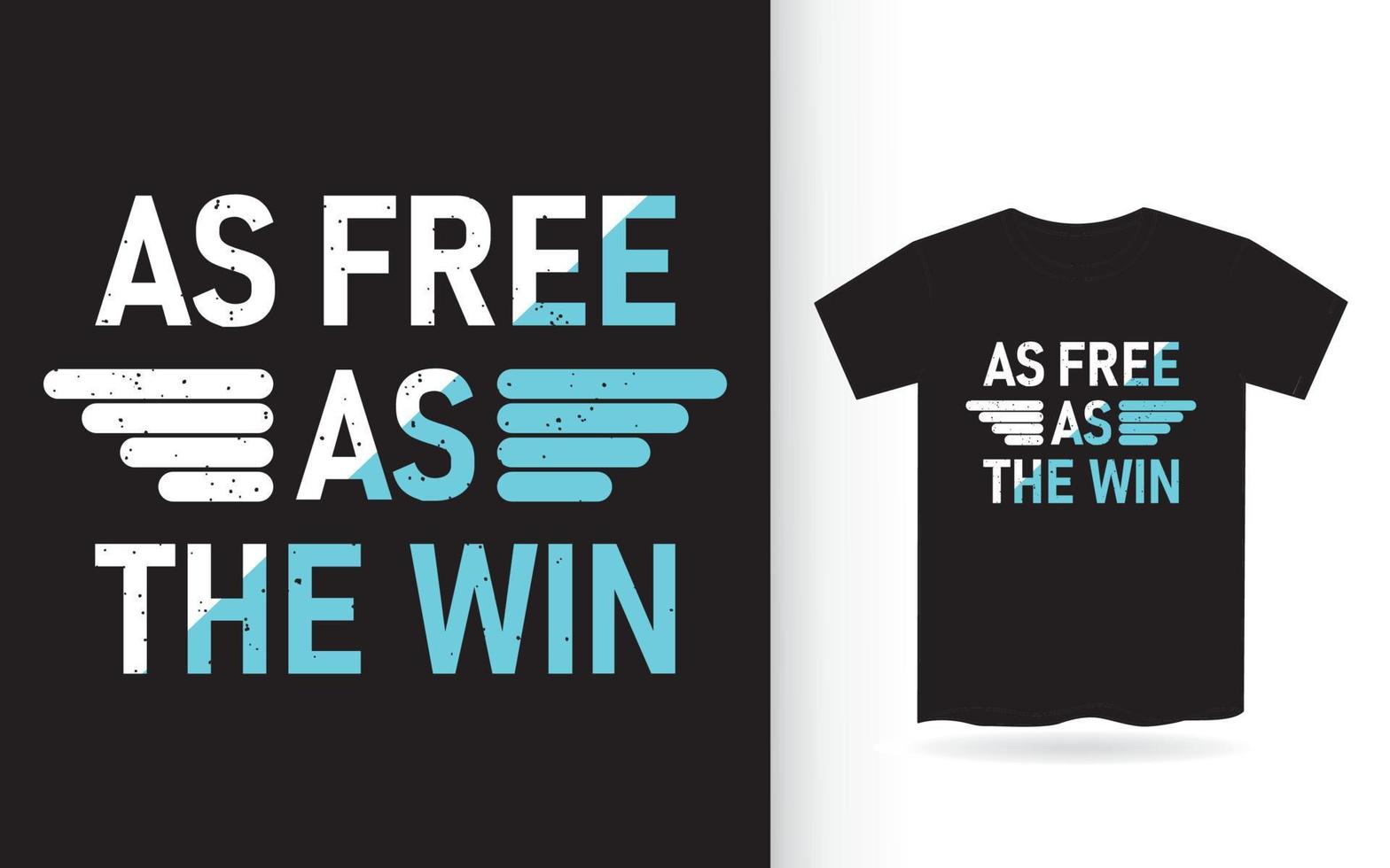 tan libre como la camiseta de tipografía win vector
