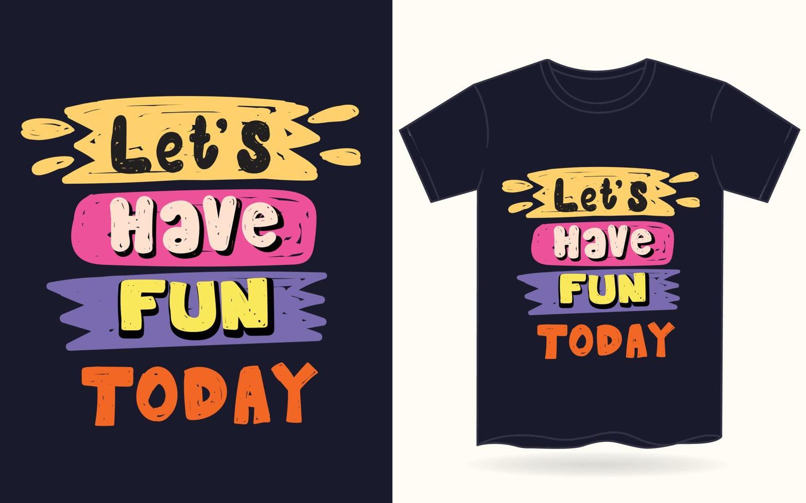 Let's have fun today typography for t shirt vector