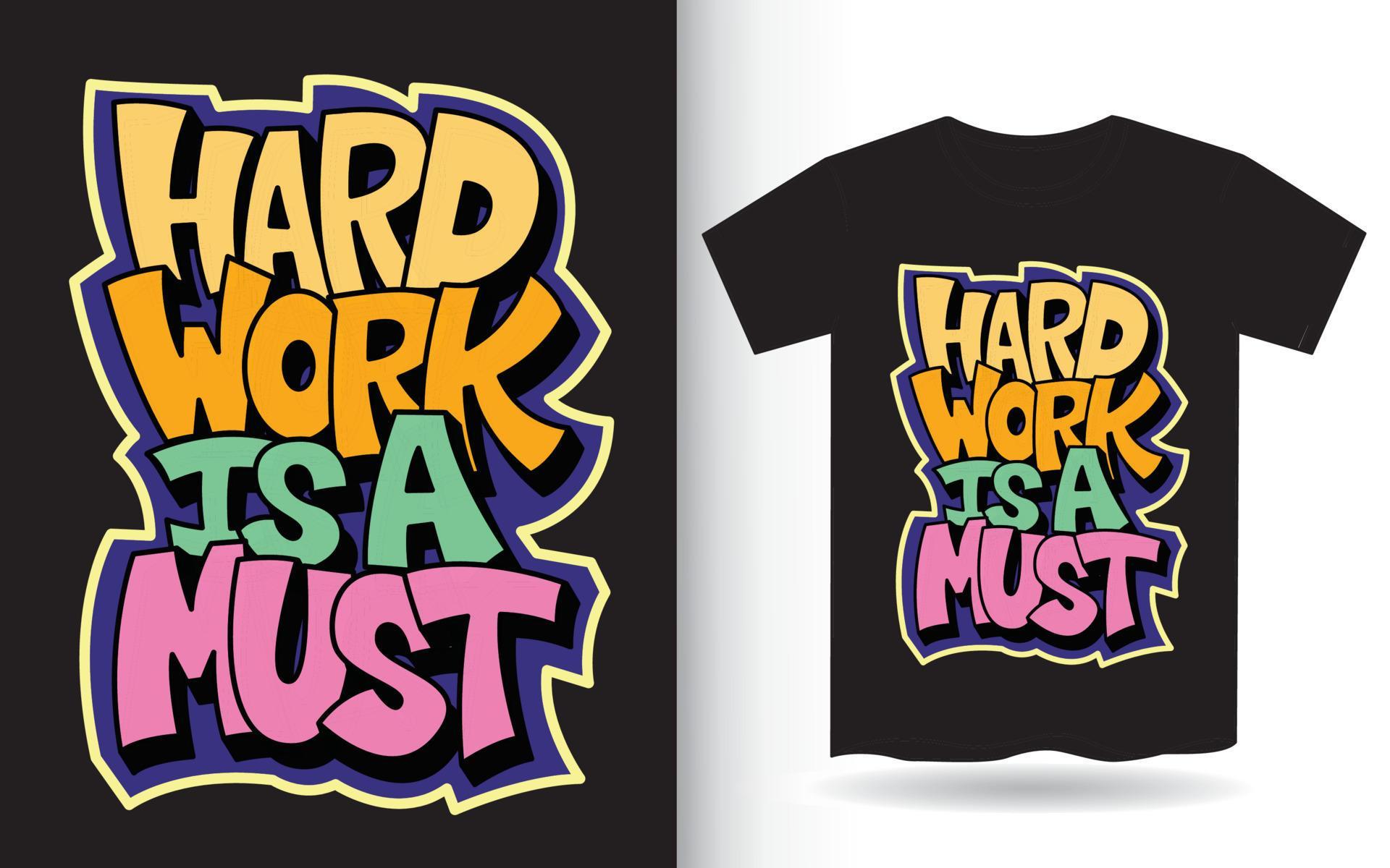 el trabajo duro es una letra imprescindible para la camiseta vector
