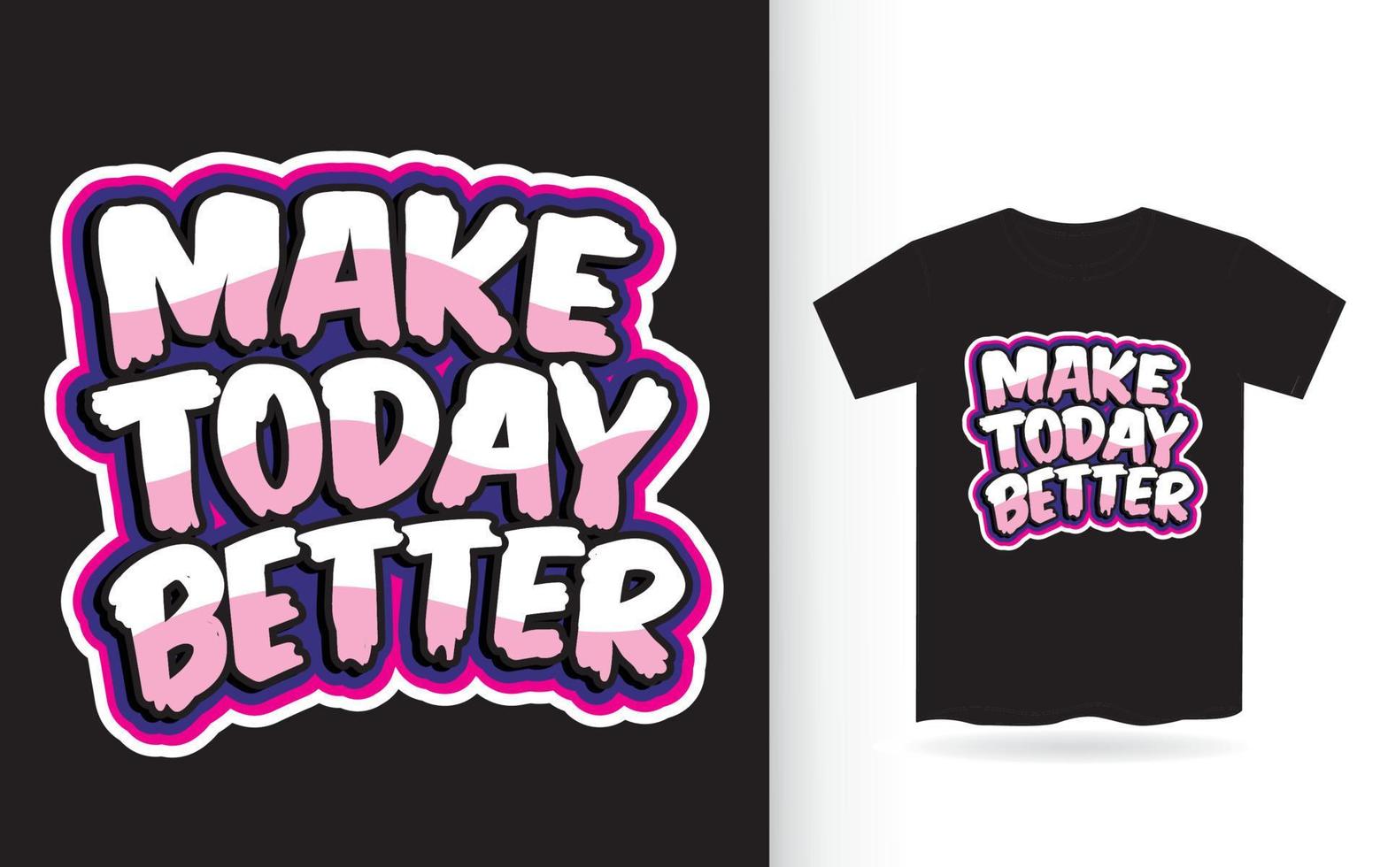 Make today better lettering for t shirt vector