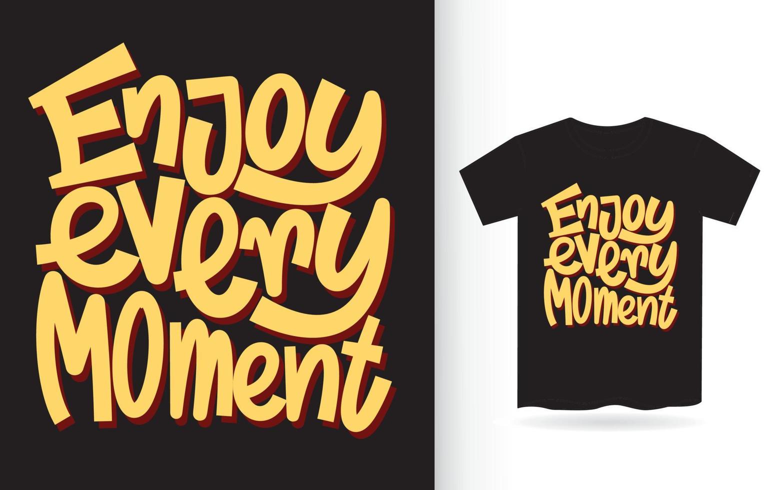 Enjoy every moment hand lettering slogan for t shirt vector