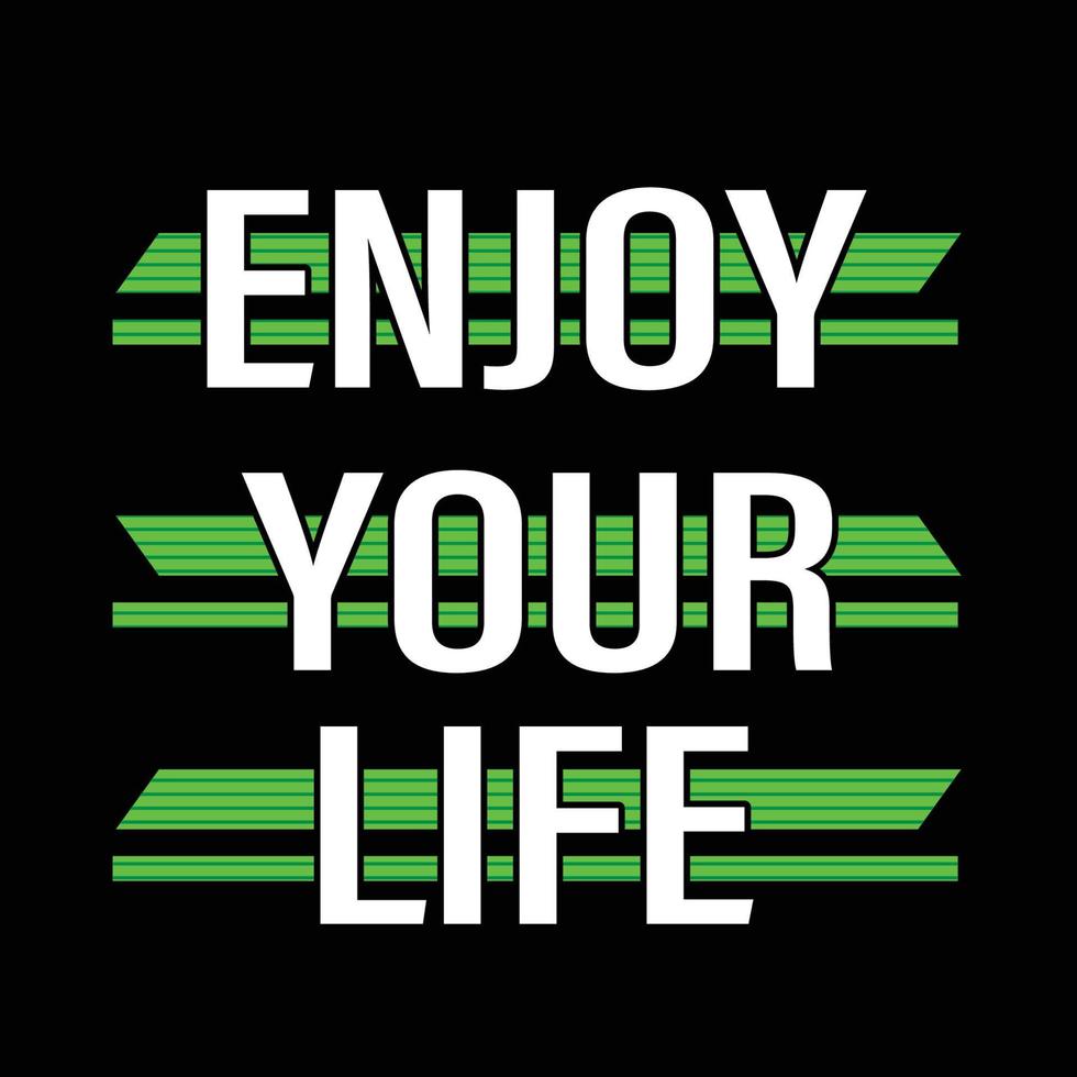 Enjoy your life typography for printing design vector