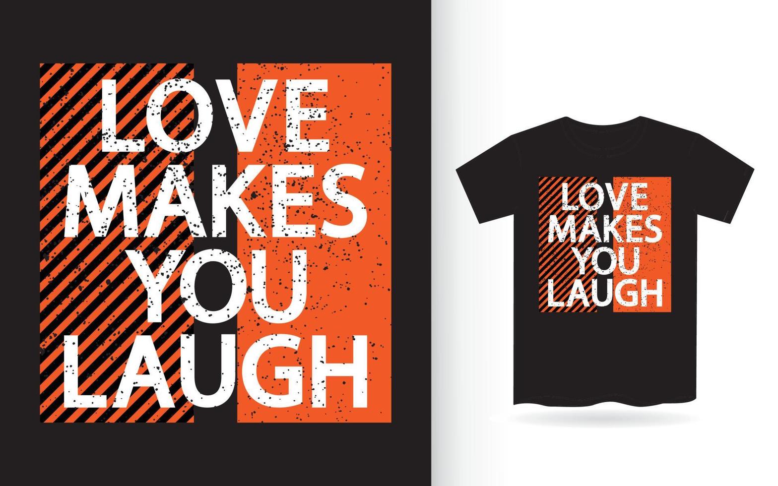 Love makes you laugh typography t shirt vector