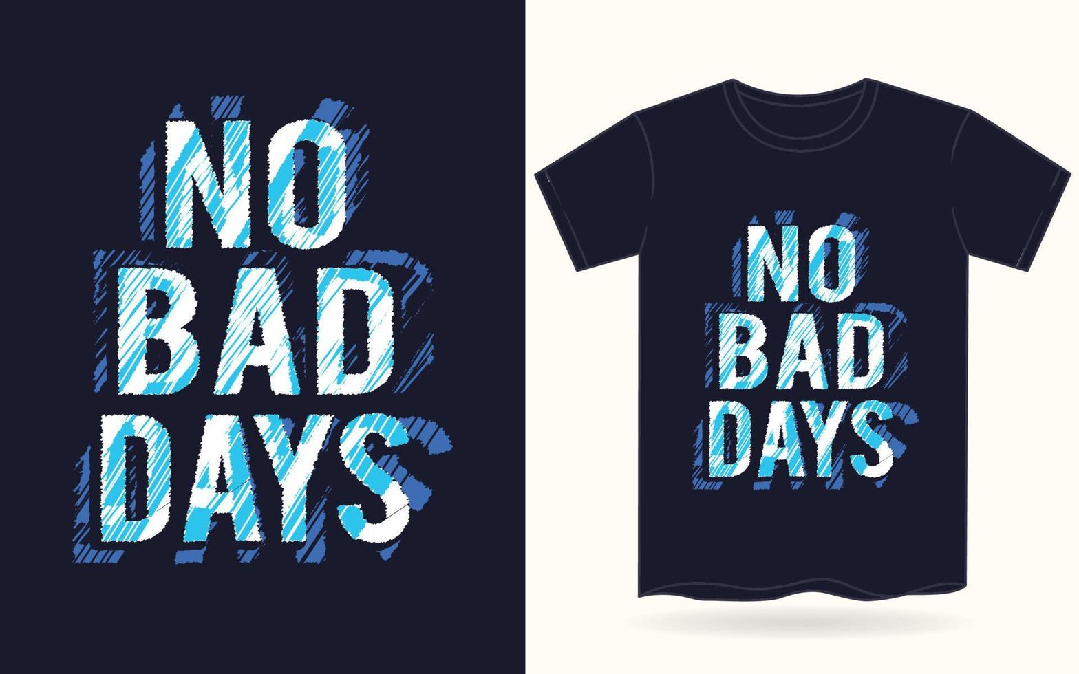 No bad days typography for t shirt vector