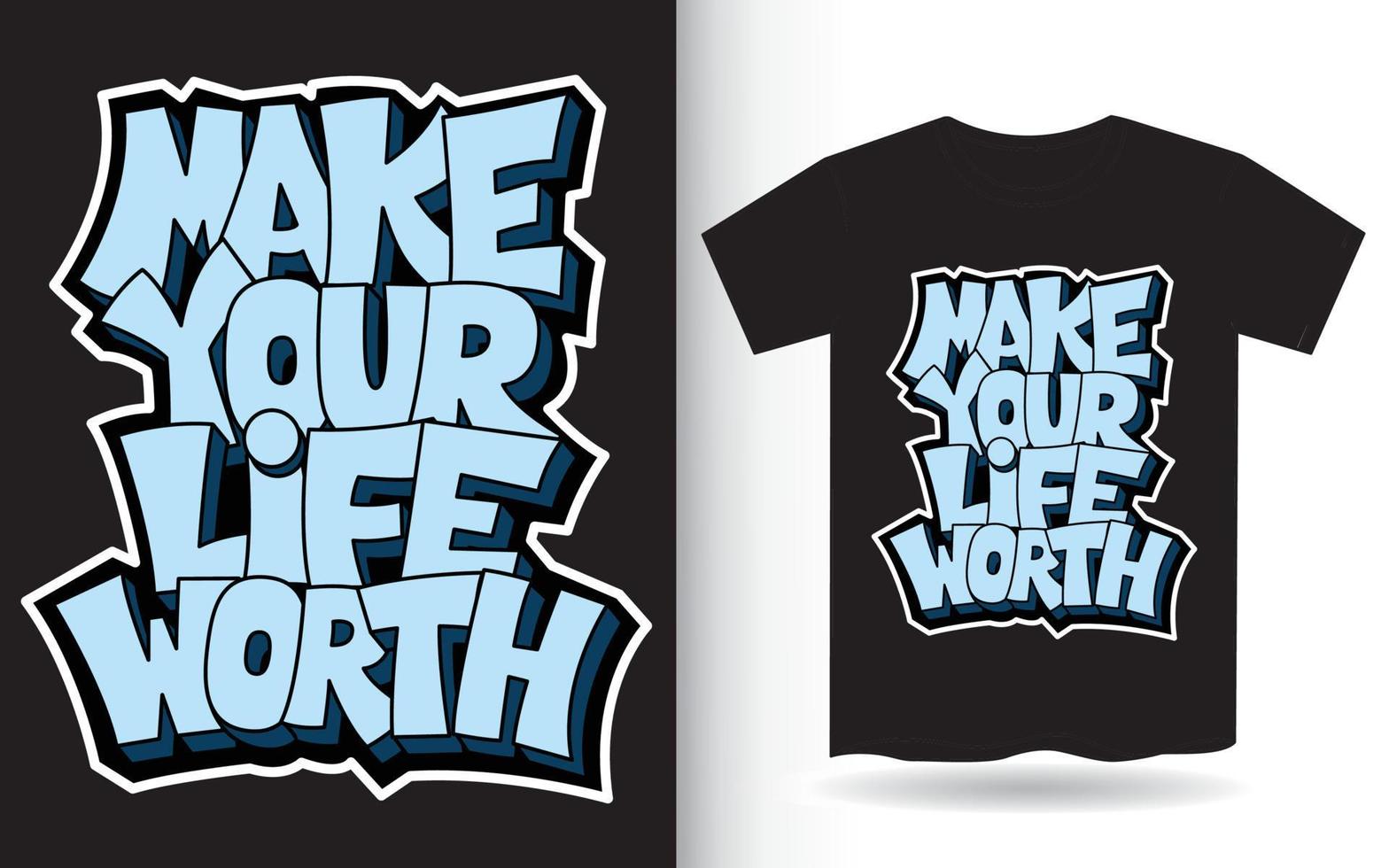 Make your life worth motivational lettering for t shirt vector