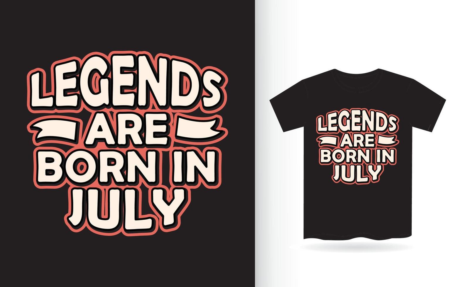 Legends are born in July lettering design for t shirt vector