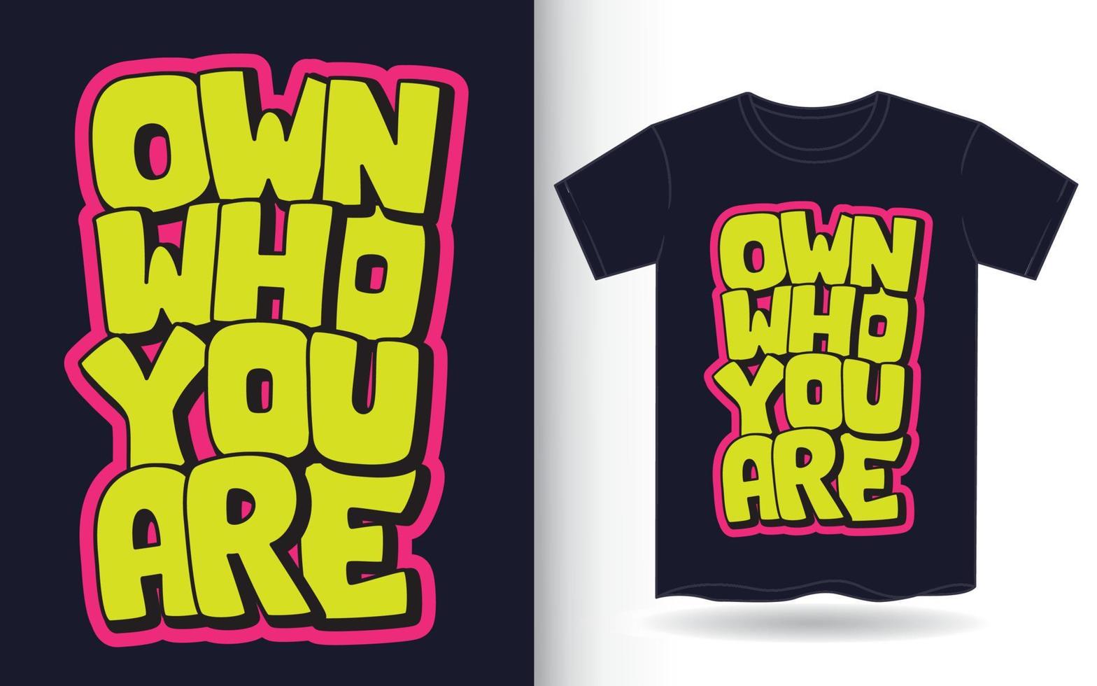 Own who you are typography for t shirt vector