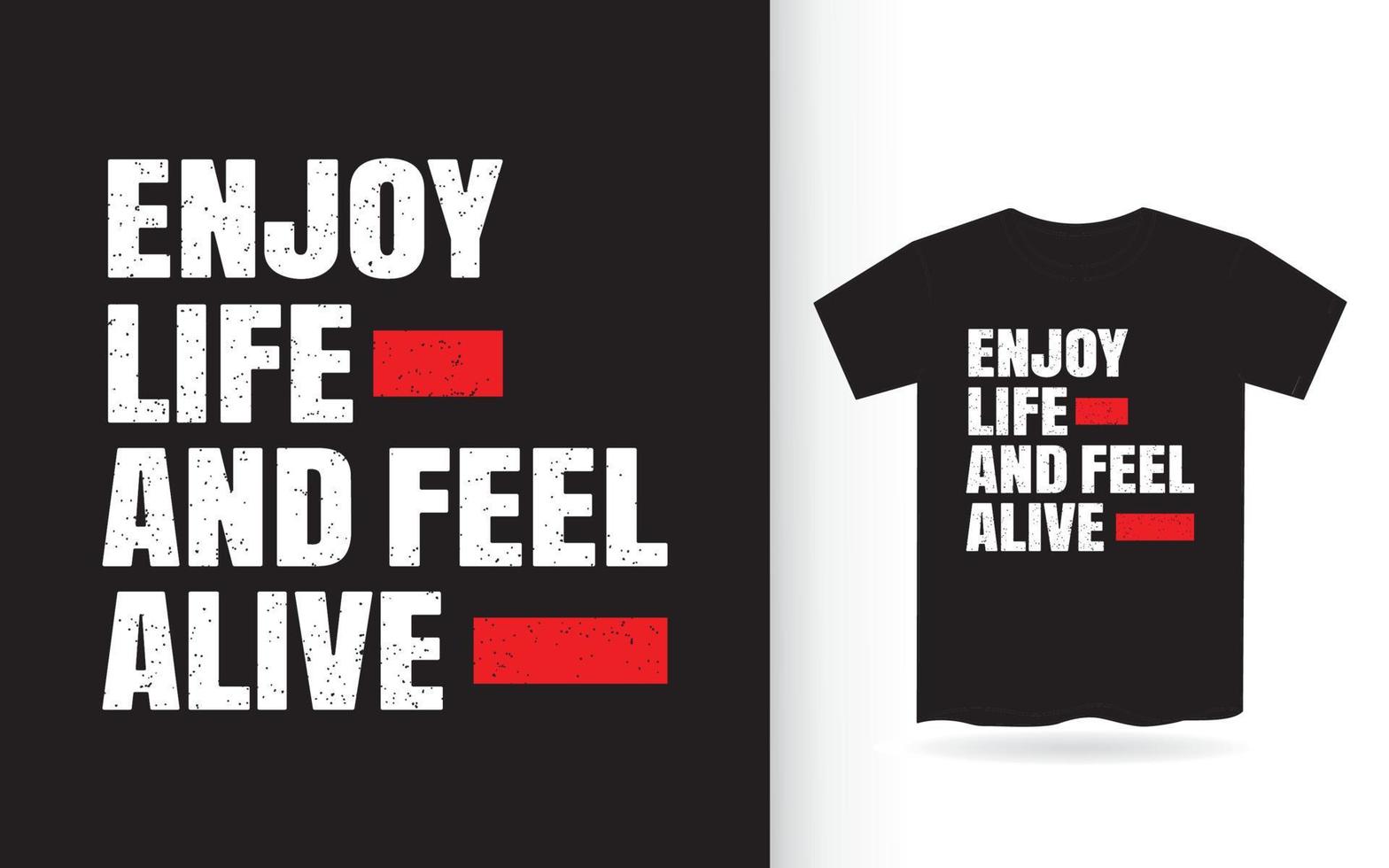 Enjoy life and feel alive lettering design for t shirt vector