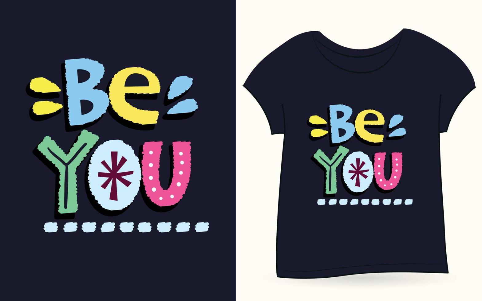 Be you hand drawn typography for t shirt vector