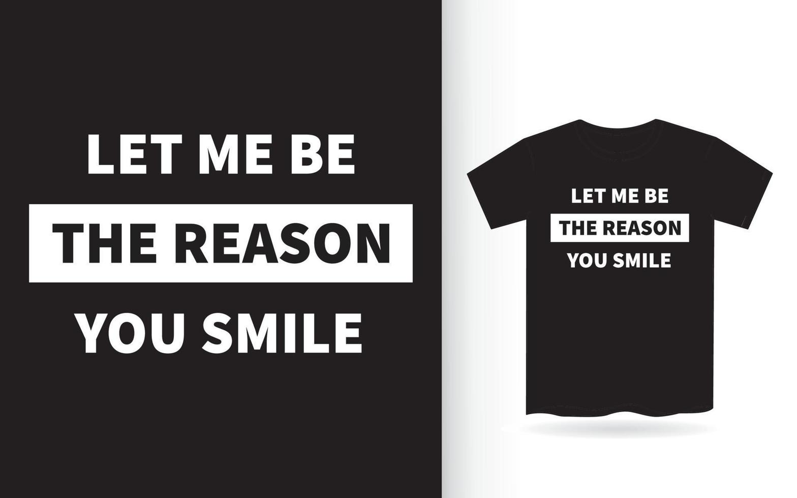 Let me be the reason you smile lettering design for t shirt vector