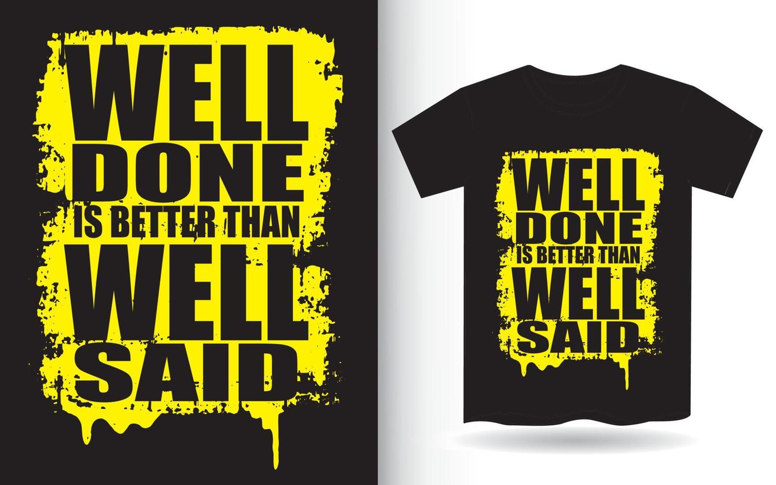 Well done is better than well said typography for t shirt vector