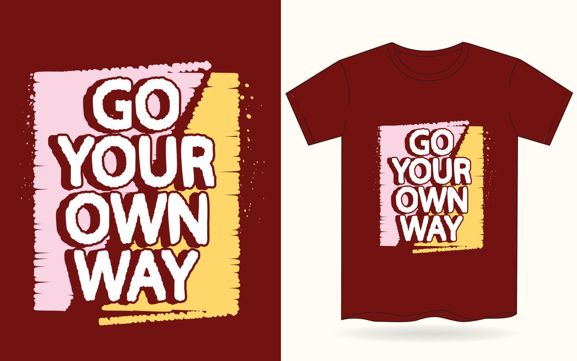 Go your own way typography for t shirt 5333747 Vector Art at Vecteezy
