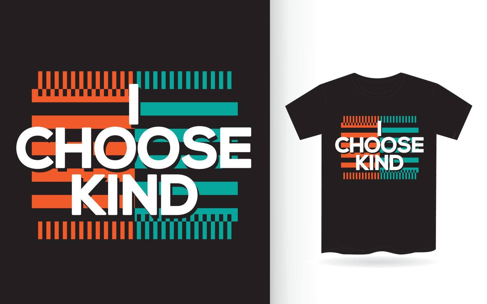 Choose Kind T-Shirt - White Font Design Choose Kind T-Shirt - White Font Design