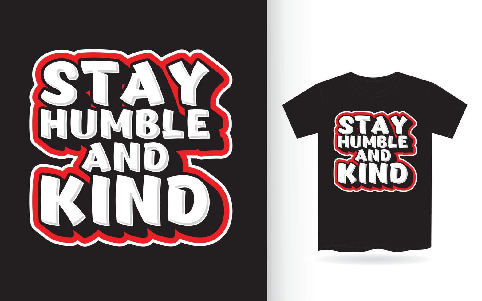Stay humble and kind lettering design for t shirt vector