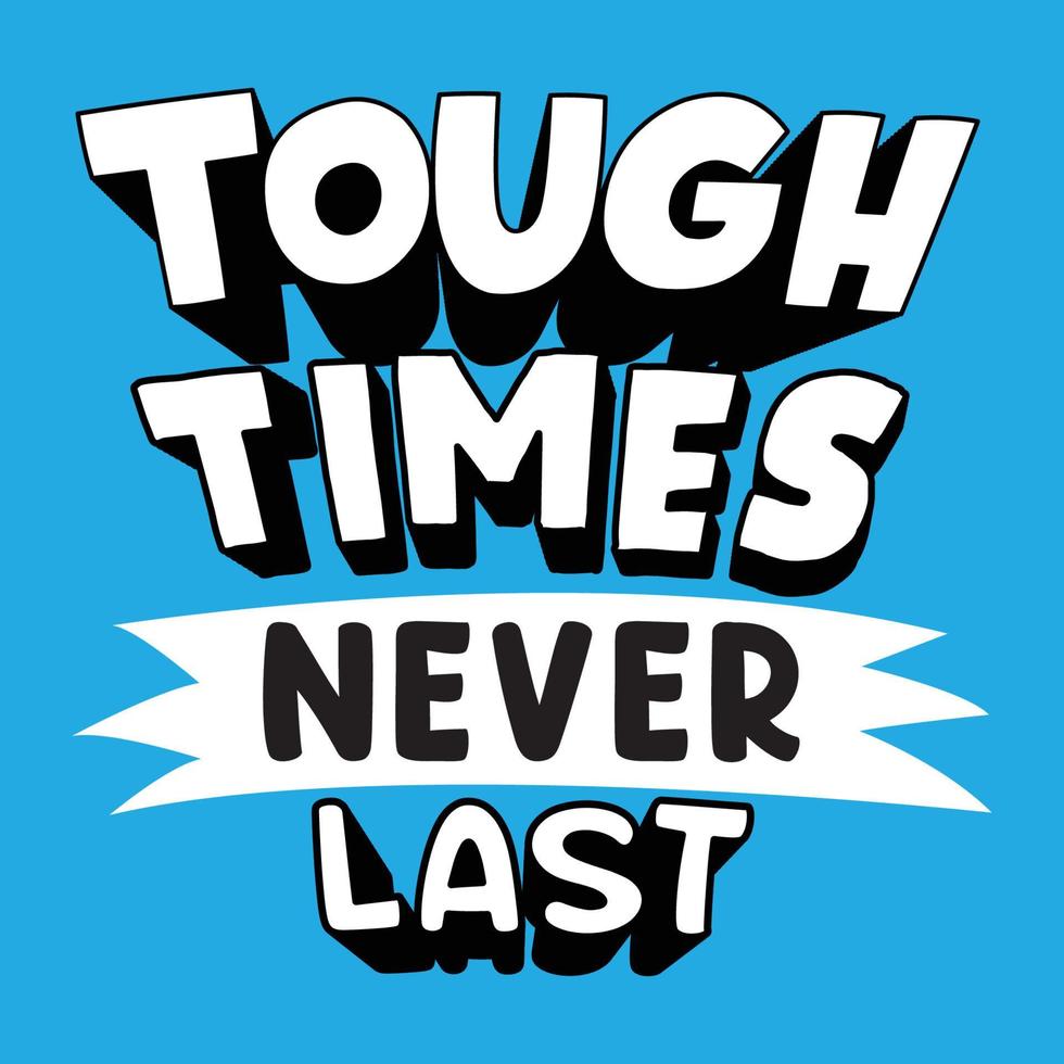 Tough times never last typography slogan vector