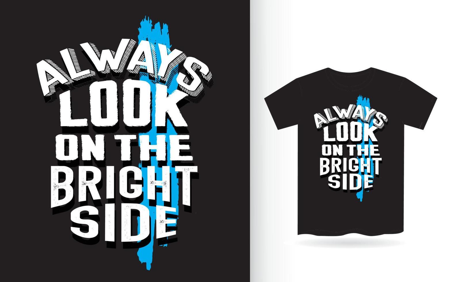 Always look on the bright side typography t shirt vector