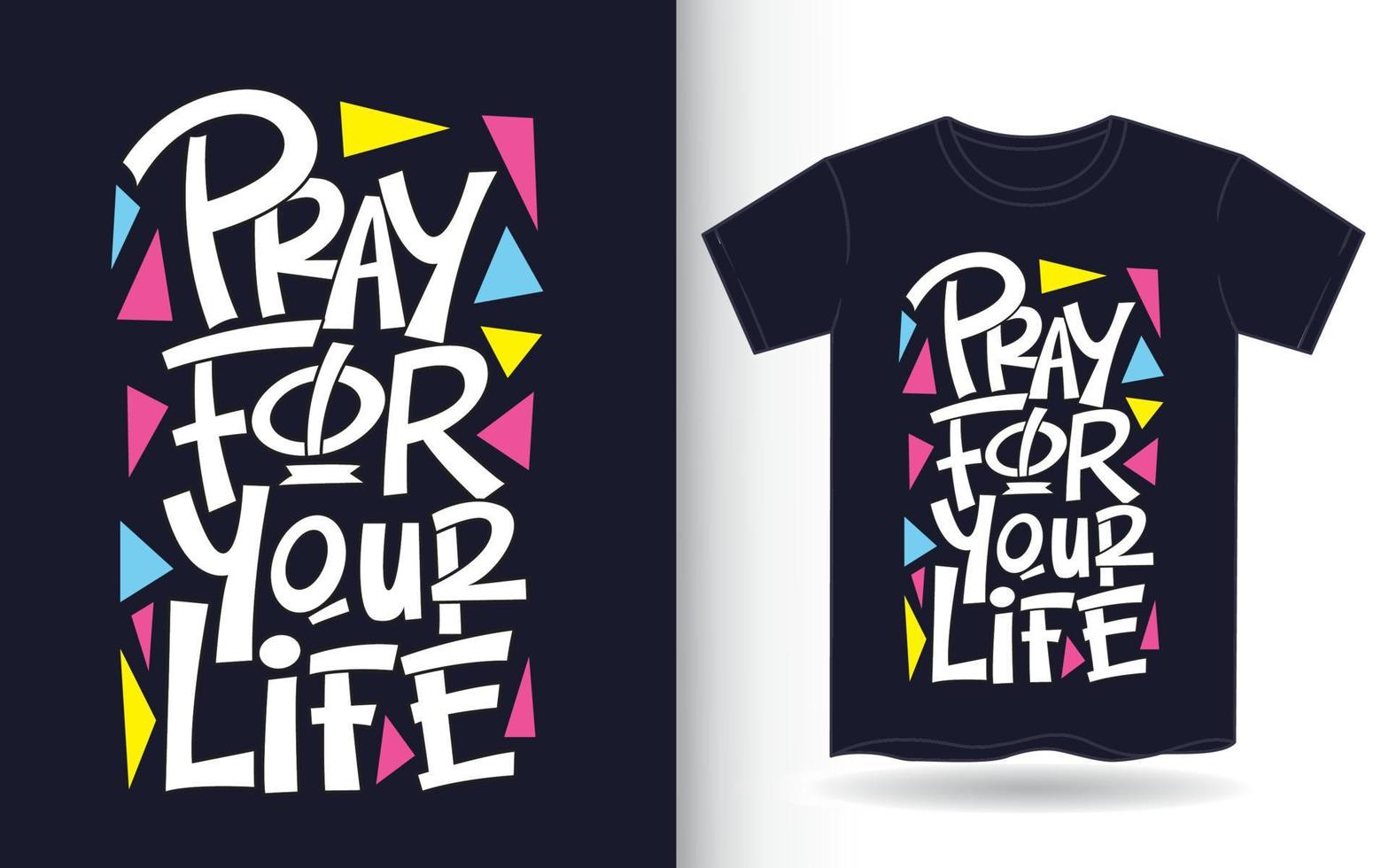 Pray for your life hand lettering for t shirt vector