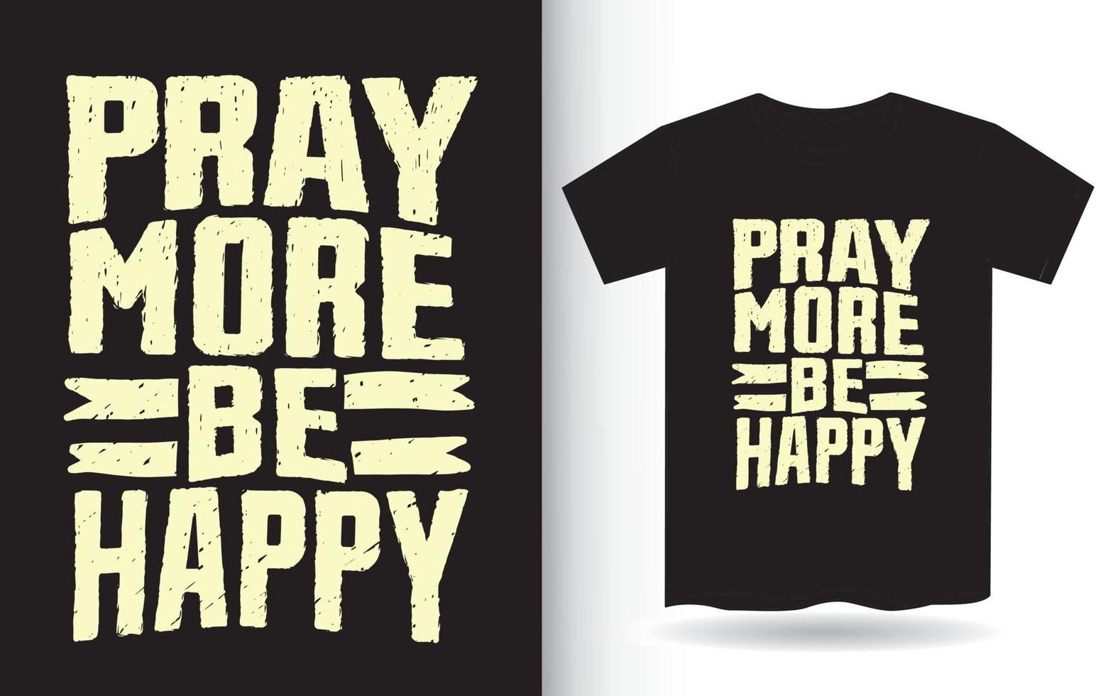 Pray more be happy typography for t shirt vector
