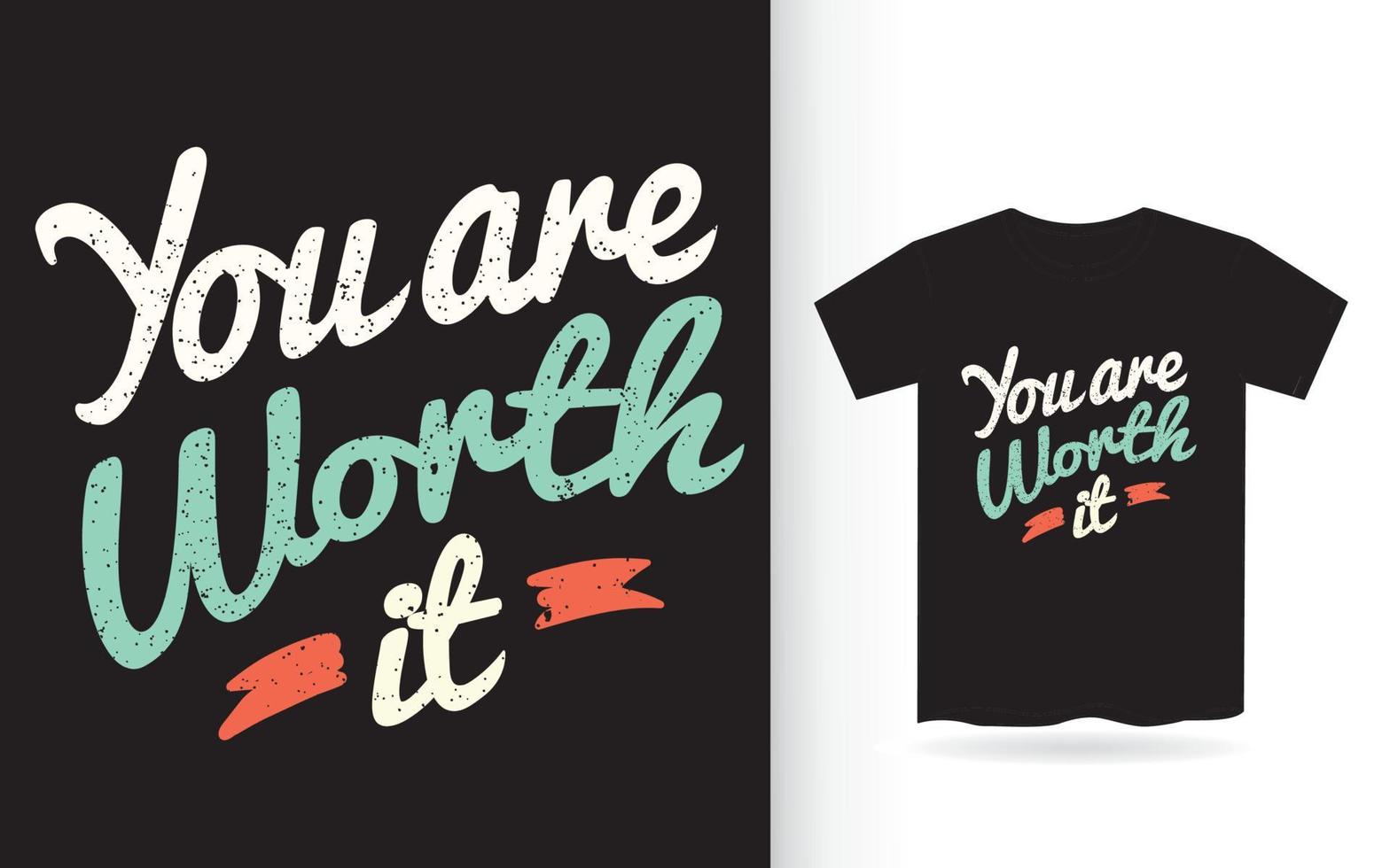 You are worth it lettering for t shirt vector
