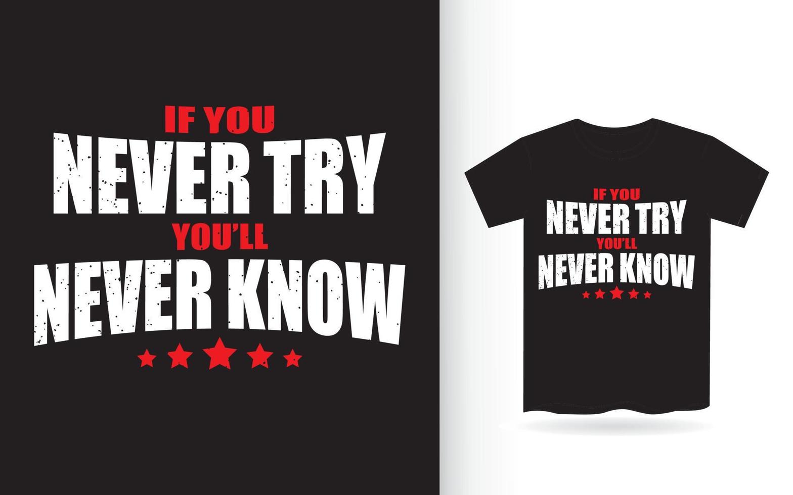 If you never try you'll never know typography t shirt vector
