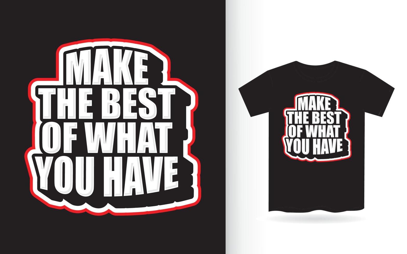 Make the best of what you have lettering design for t shirt vector