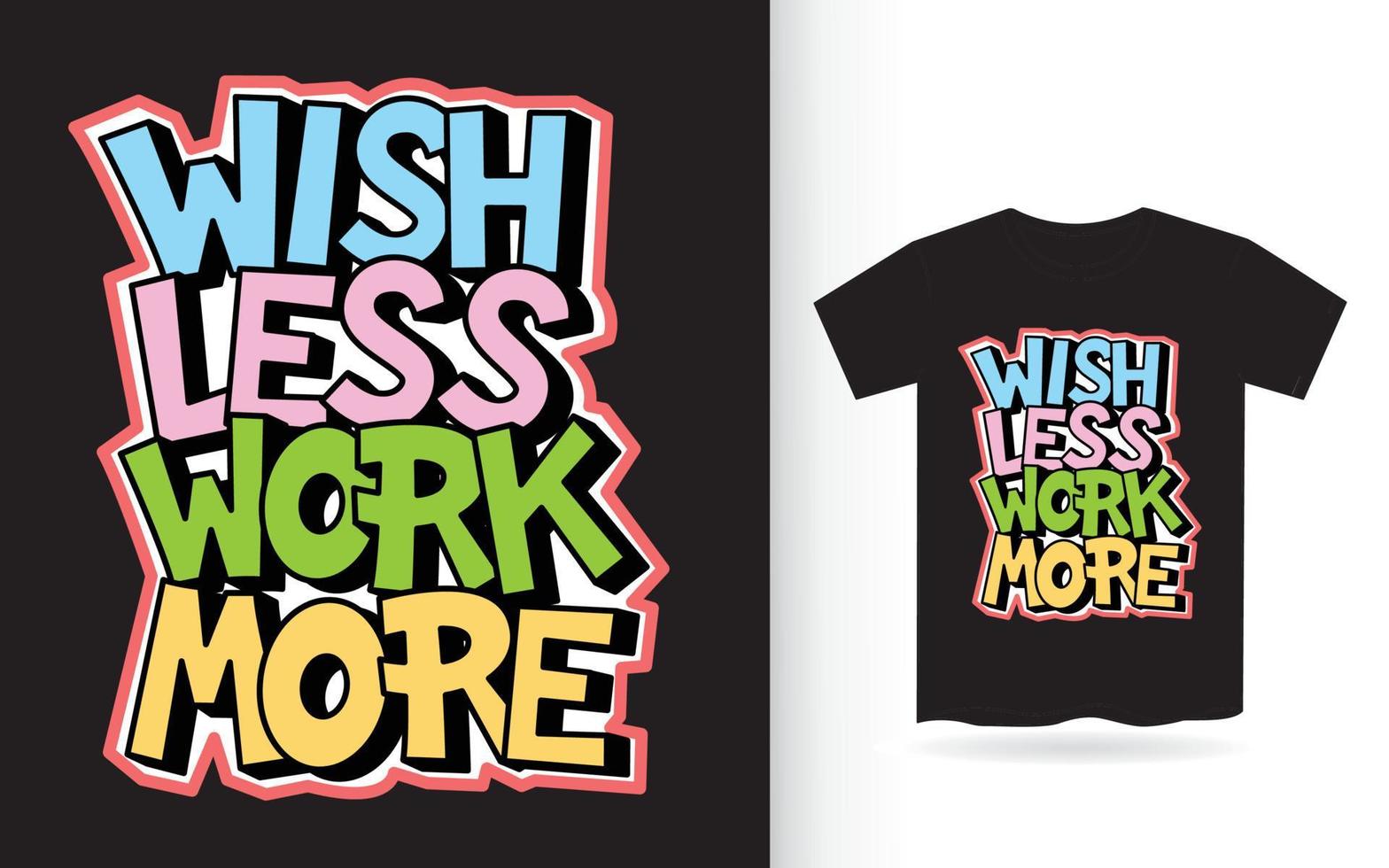 Wish less work more hand lettering for t shirt vector