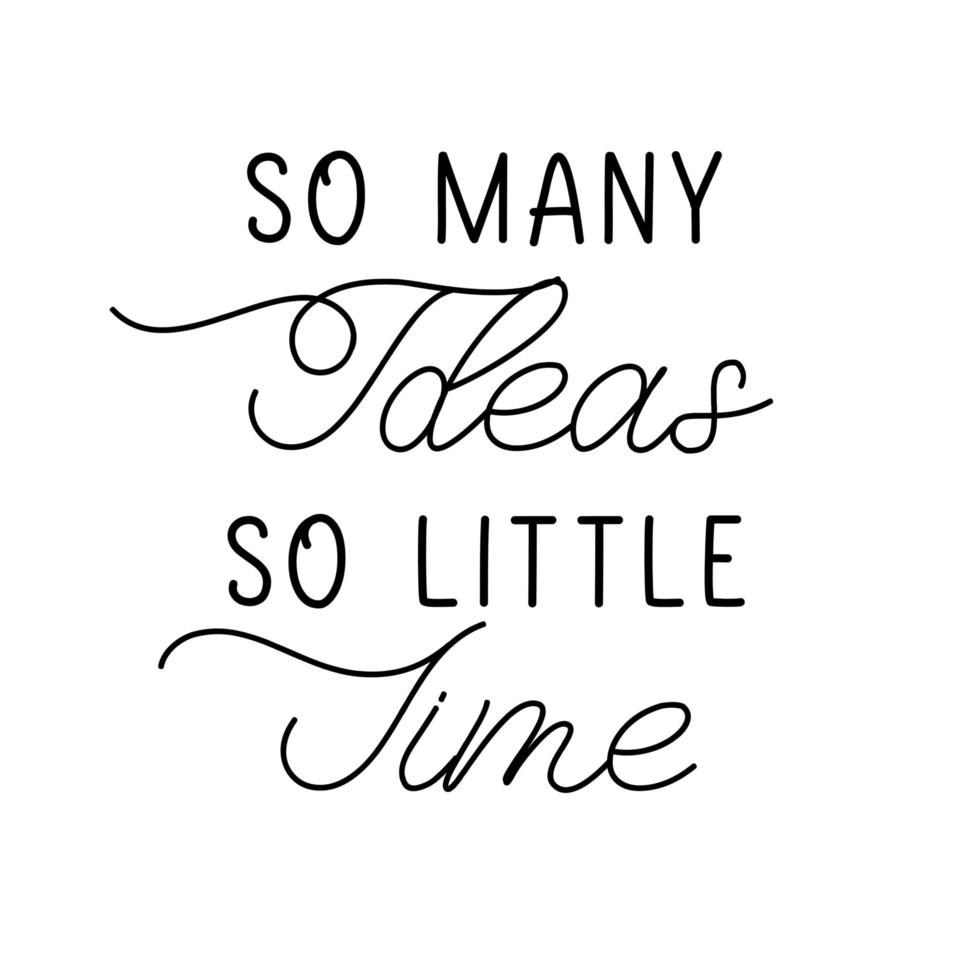 So many ideas so little time. Hand lettering text vector. vector