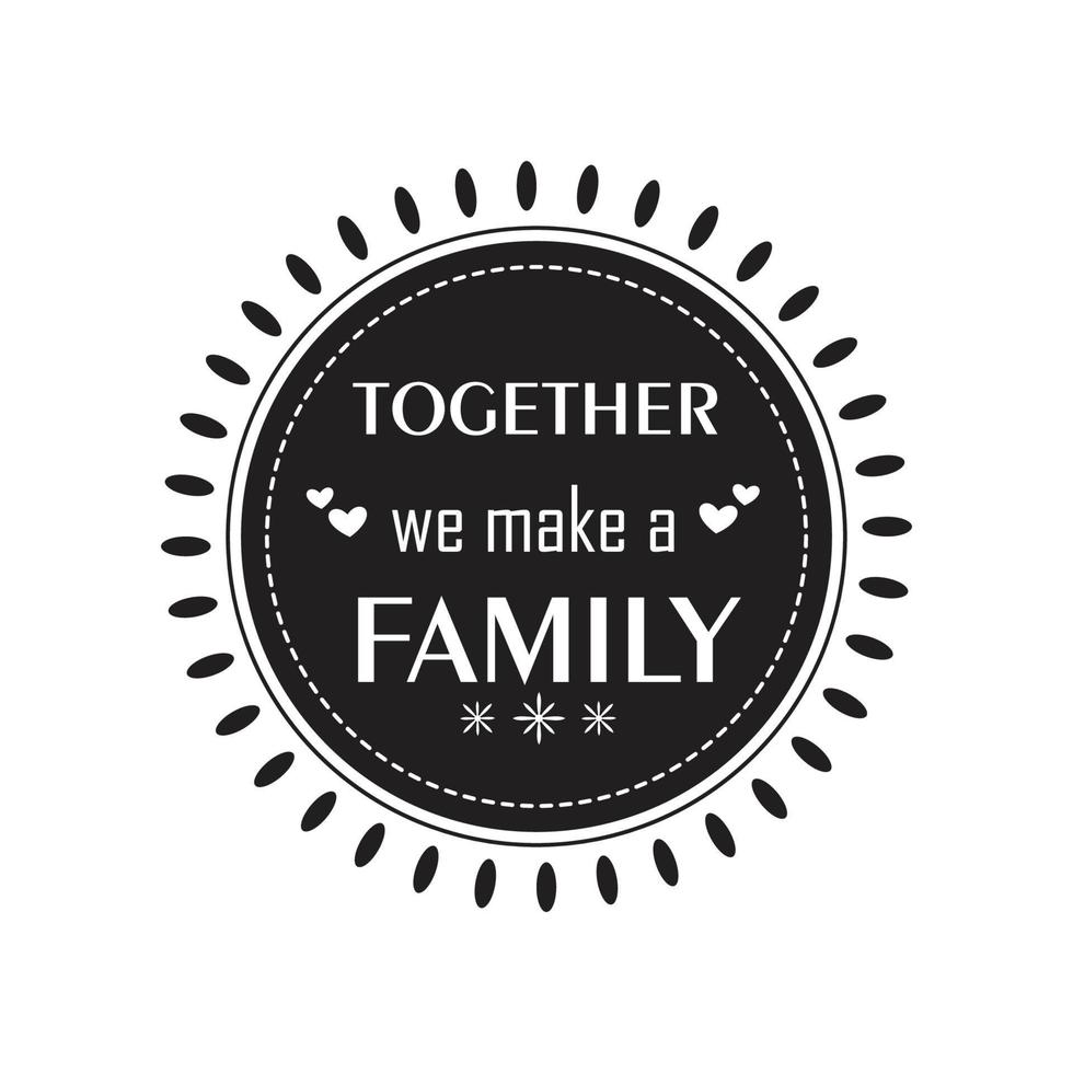 Together we make a family Quotes vector