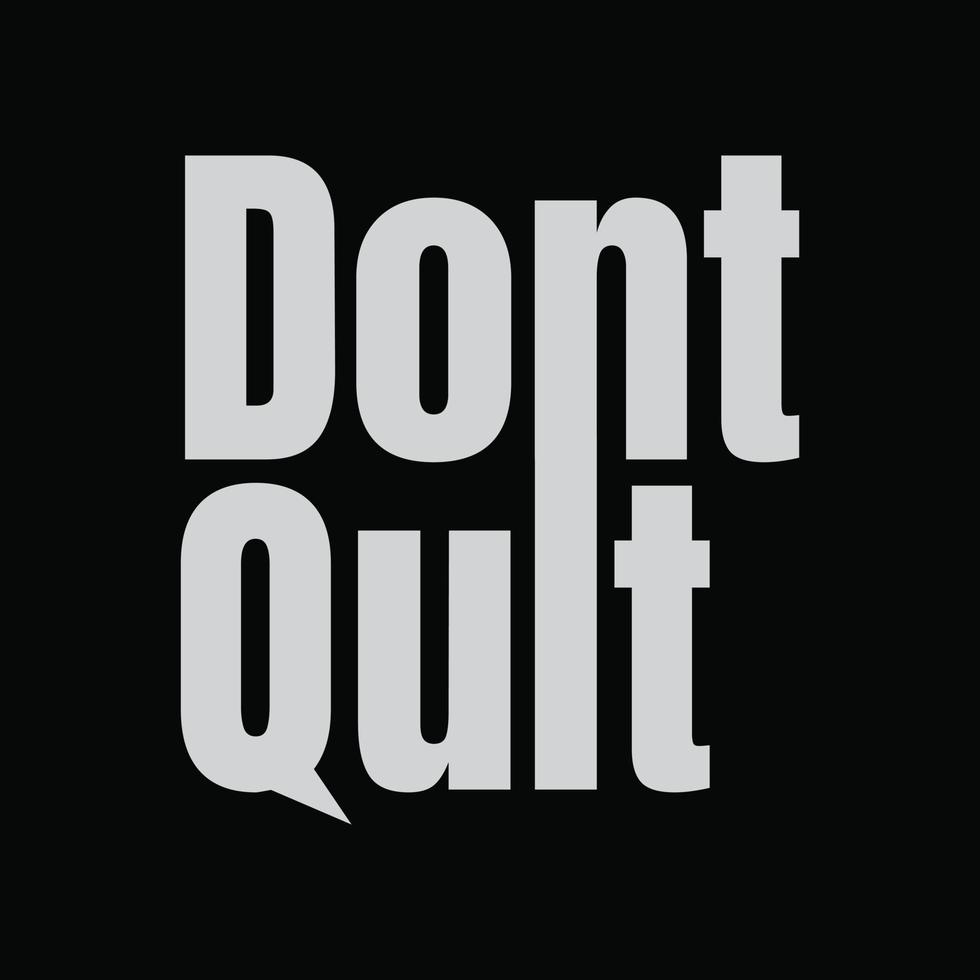 Dont quit, slogan tee graphic typography for print t shirt design,vector illustration vector