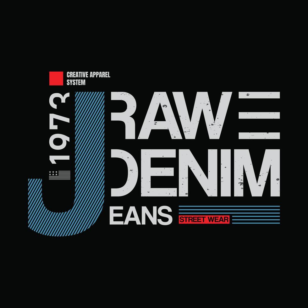 Raw and Denim typography vector illustration, perfect for the design of t-shirts, shirts, hoodies, etc