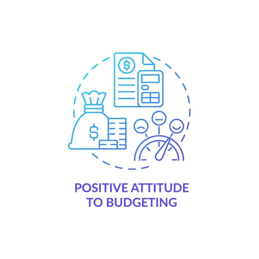 Positive attitude to budgeting blue gradient concept icon. Financial planning abstract idea thin line illustration. Isolated outline drawing. Roboto-Medium, Myriad Pro-Bold fonts used vector