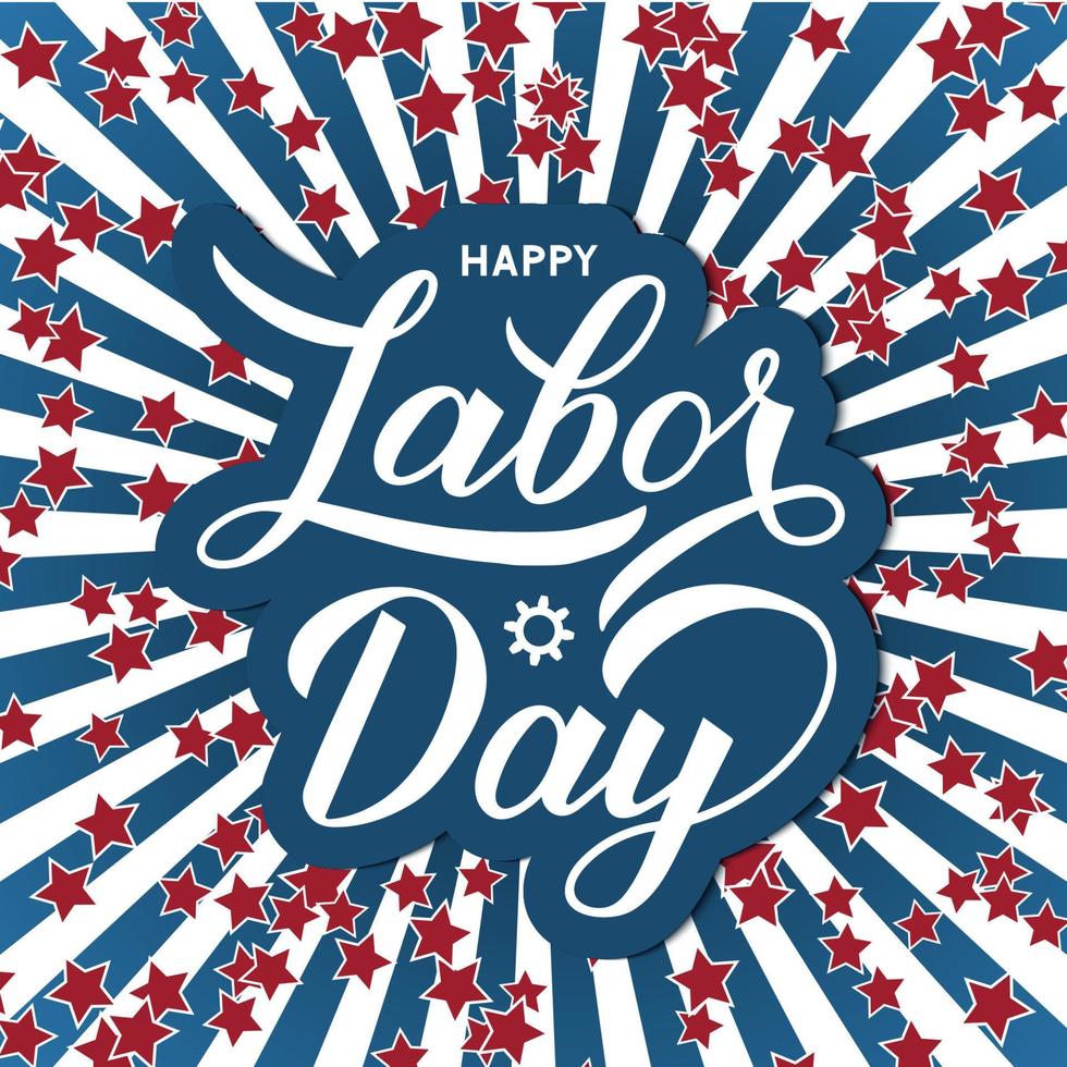 Happy Labor Day calligraphy lettering on patriotic background in colors of flag USA with stars. Vector template for typography poster, logo design, banner, flyer, greeting card, party invitation, etc.