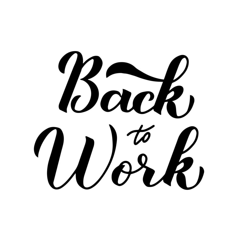 Back to Work calligraphy hand lettering isolated on white. Return to business after quarantine, vacation or weekend. Vector template for banner, poster, sticker, flyer, etc